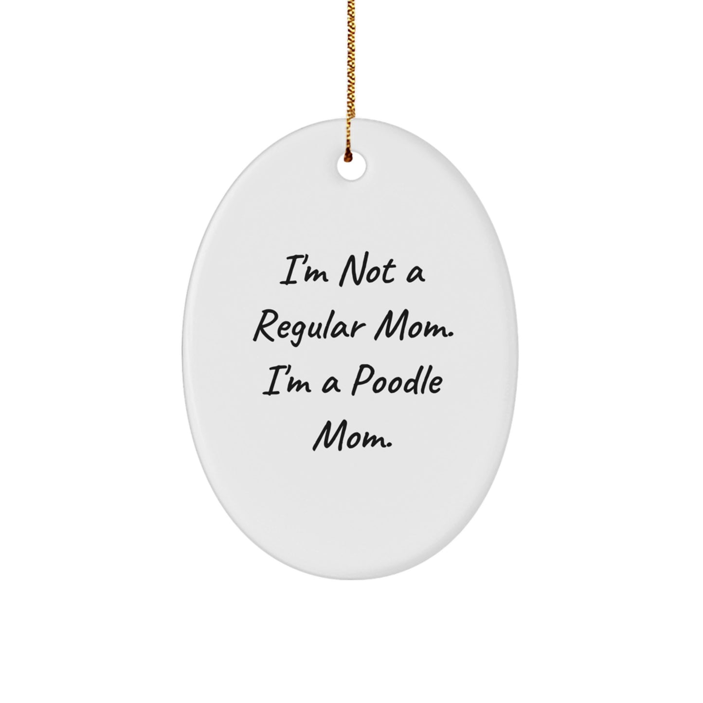 Funny Poodle Dog Mom Gifts from Family for Poodle Dog Lovers - Oval Ornament - Image 1
