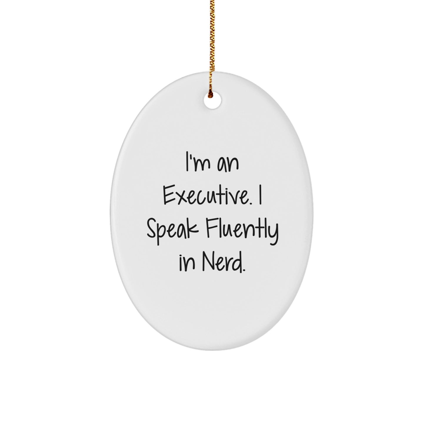 Executive Gifts for Men - Funny Quote Oval Ornament, Gifts from Friends, Gifts for Men, Christmas Unique Ornaments - Image 1
