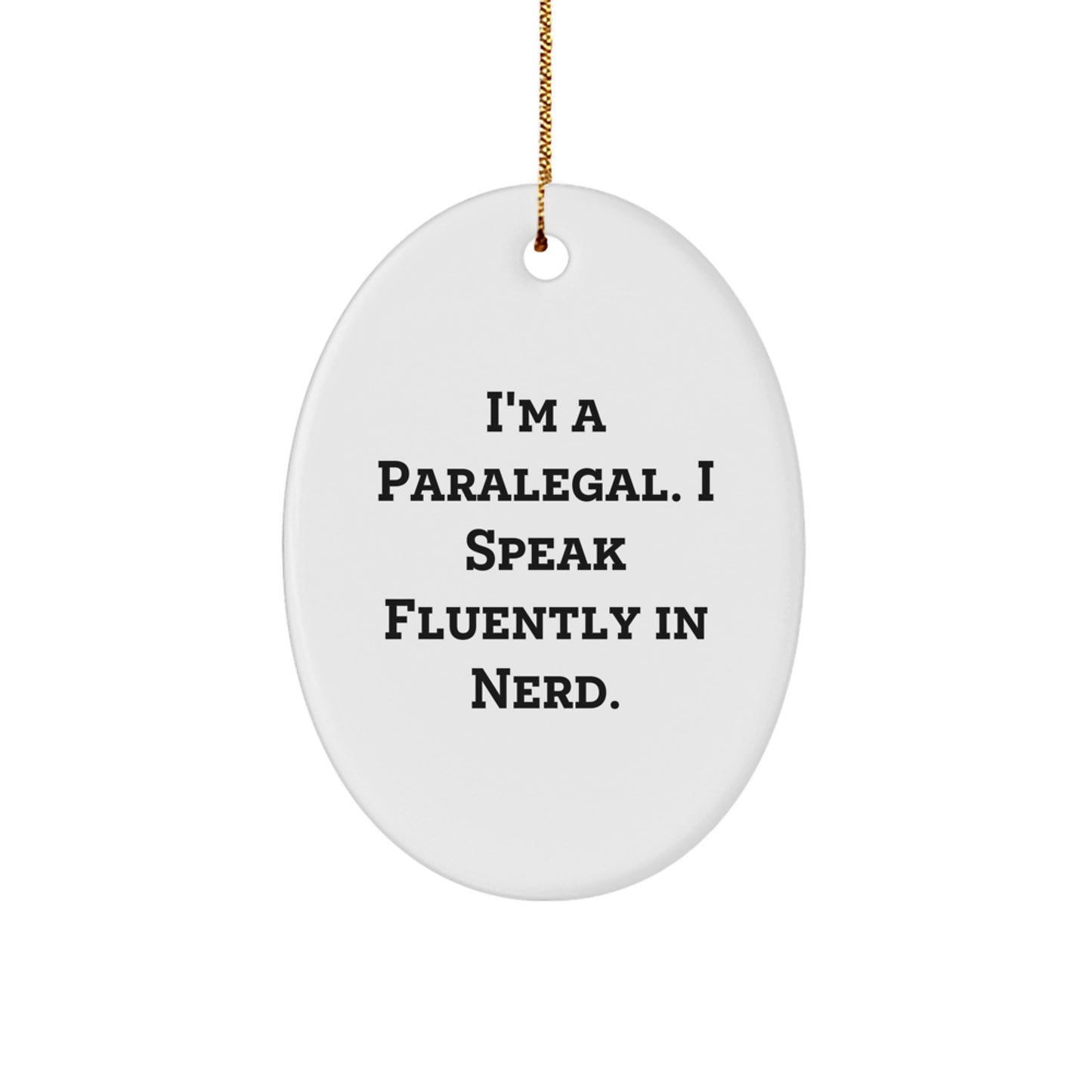 I'm A Paralegal. I Speak Fluently In genius. - Paralegal Oval Ornament Gifts from Friends to Coworkers, Perfect for Christmas - Image 1