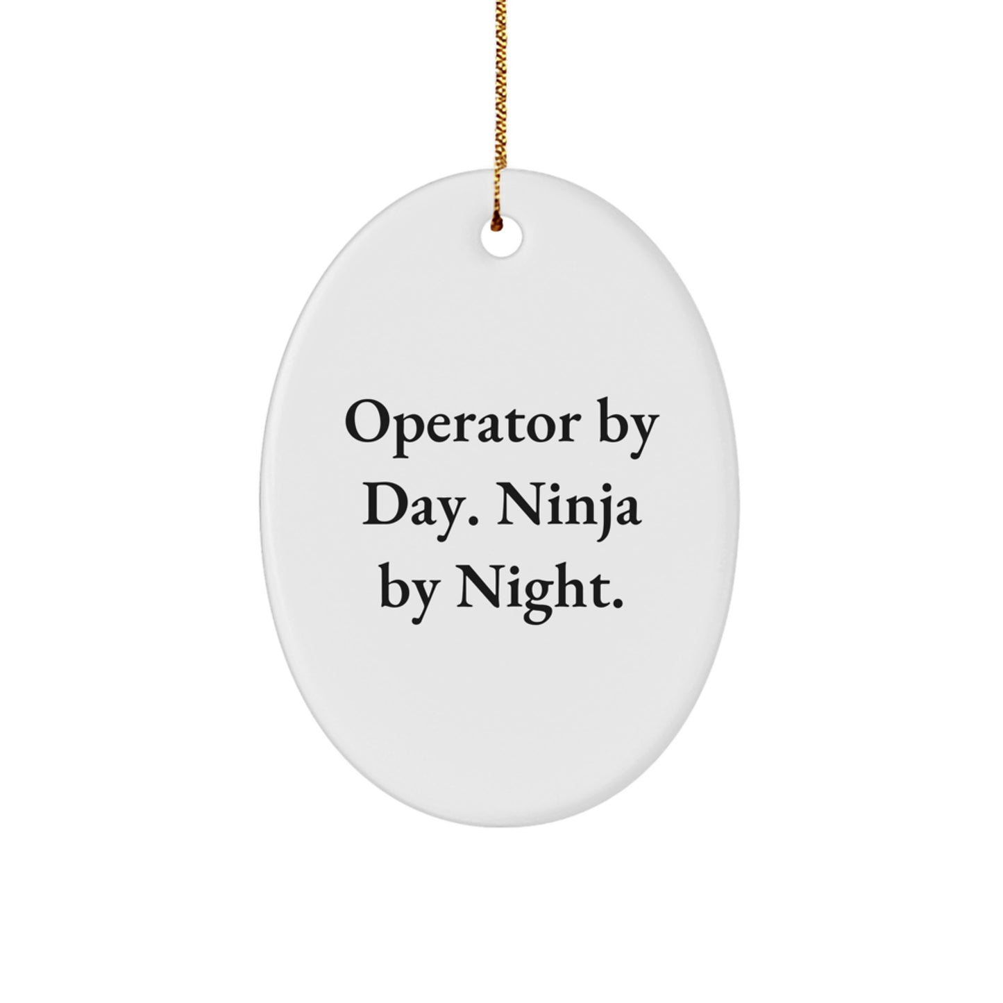 Operator Gifts from Friends - 'Operator By Day. Ninja By Night.' Oval Ornament for Men, Unique Christmas Unique Gifts - Image 1