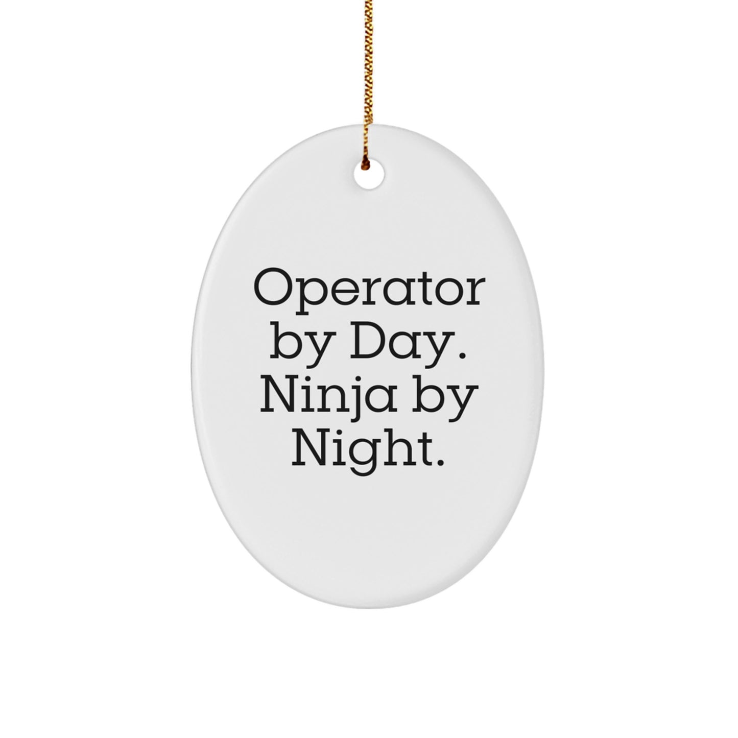 Operator Gifts, Operator By Day. Ninja By Night., Oval Ornament, Funny Christmas Unique Gifts from Operator Lovers for Operator Enthusiasts - Image 1