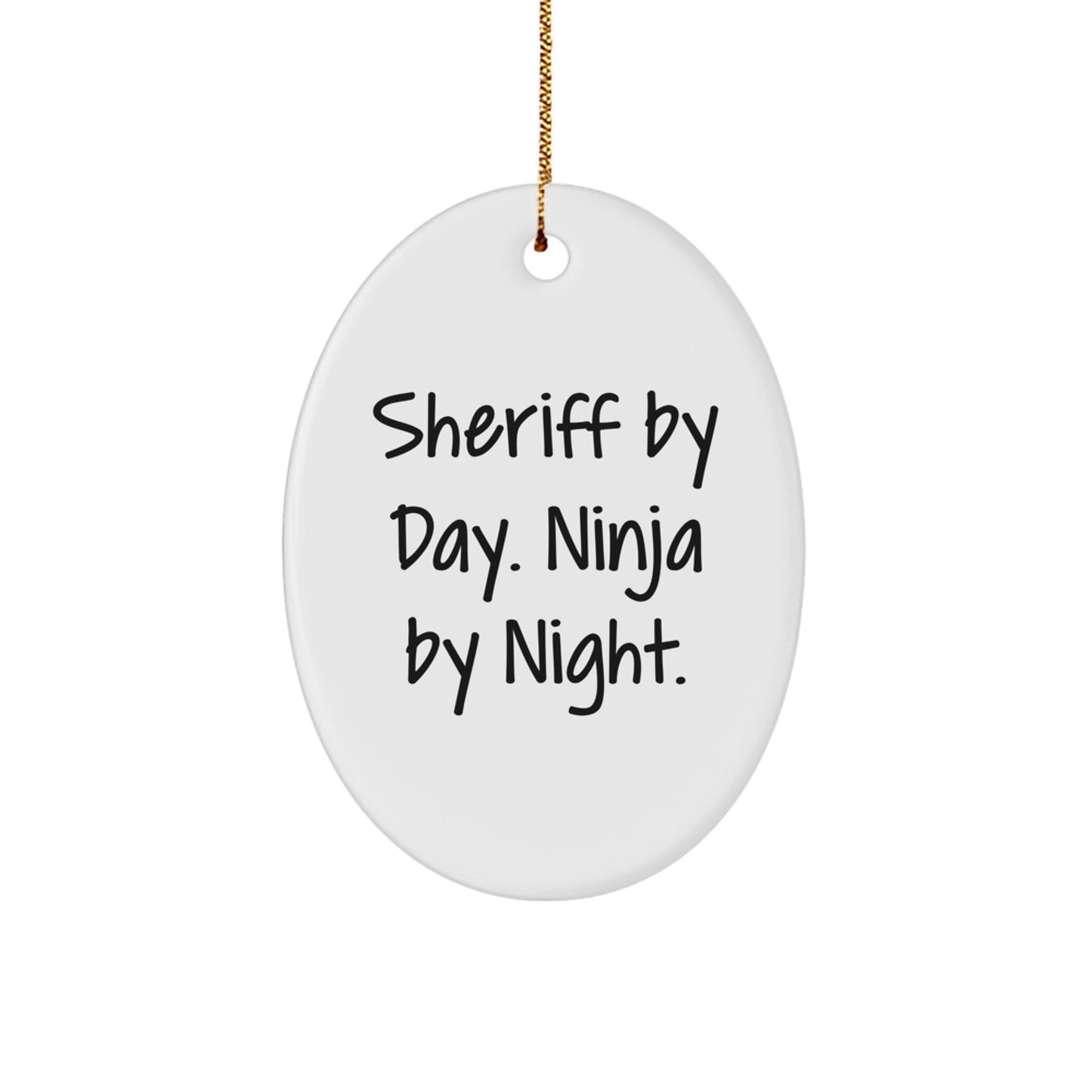 Sheriff Gifts for Men - Funny 'Sheriff By Day. Ninja By Night.' Oval Ornament for Christmas, Gifts from Family - Sheriff Oval Ornament - Image 1