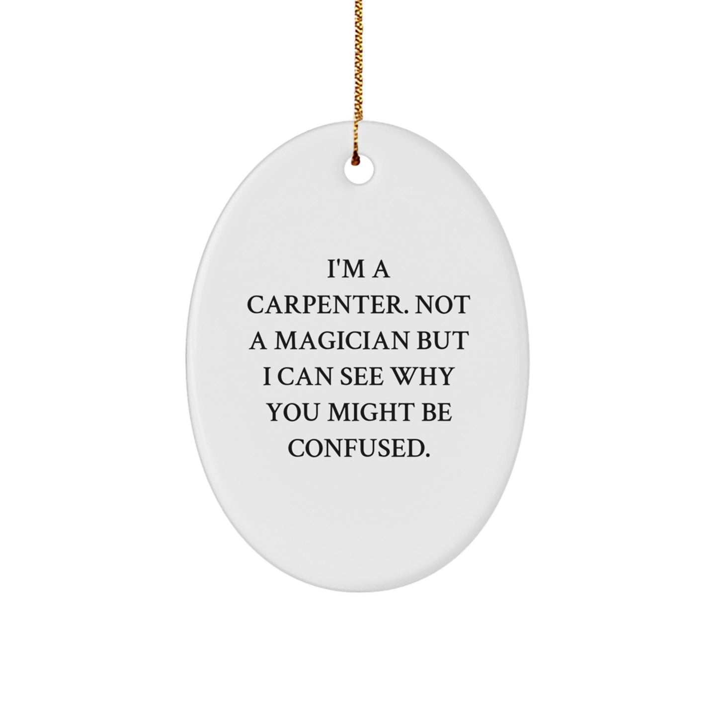 Funny Carpenter Gifts from Men for Christmas - Oval Ornament 'I'm A Carpenter' - Image 1