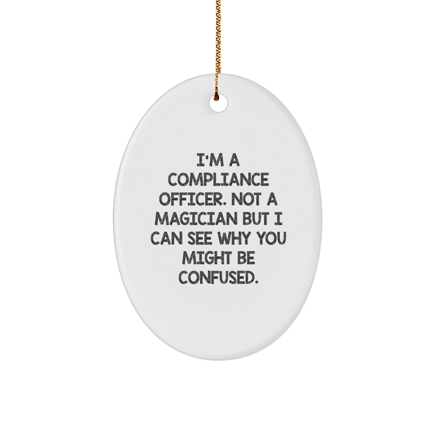 Compliance Officer Gifts - Funny Oval Ornament 'I'm A Compliance Officer' - Christmas Unique Gifts from Friends and Family - Image 1