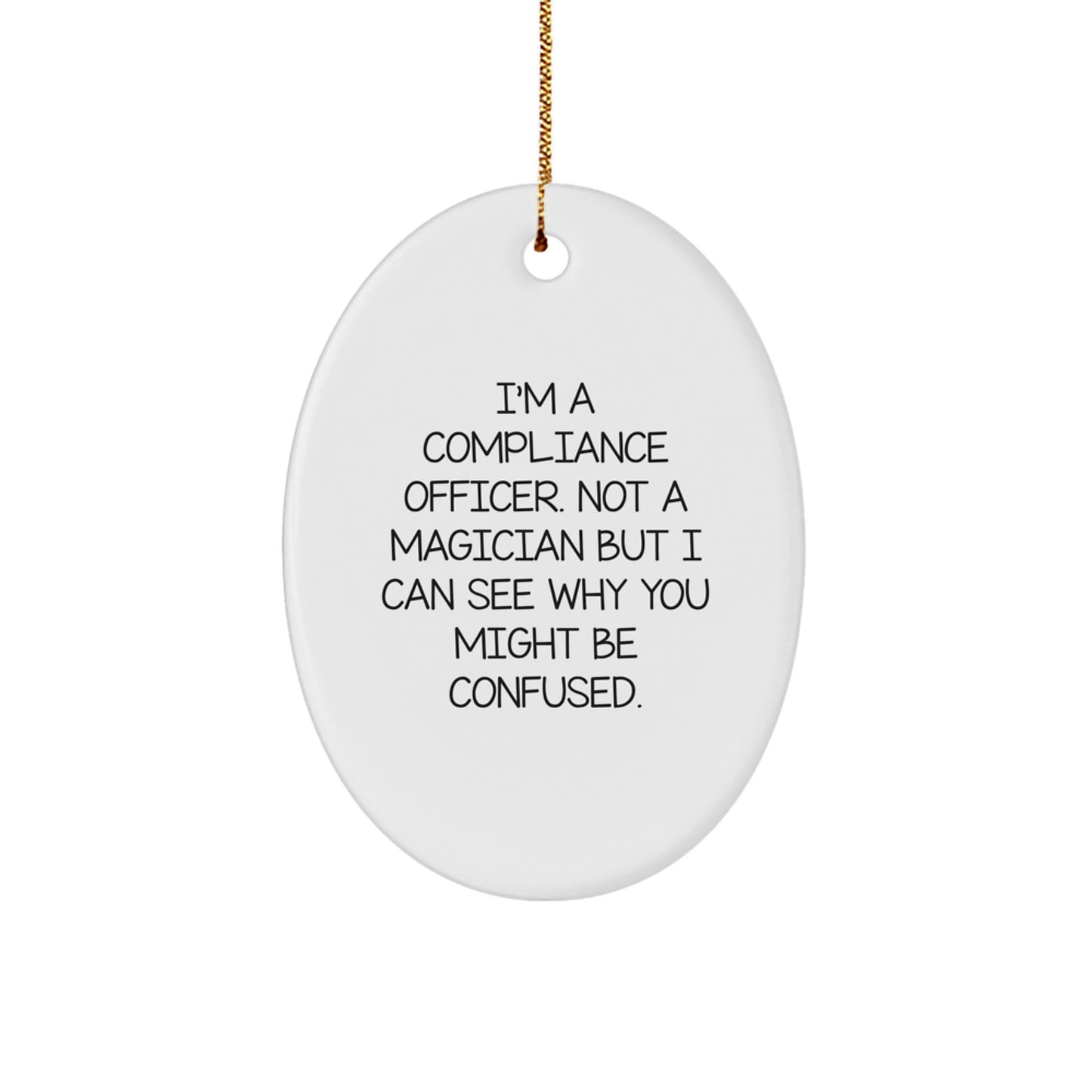 Compliance Officer Gifts for Christmas - Funny Oval Ornament from Friends 'I'm A Compliance Officer. Not A Magician...' - Image 1