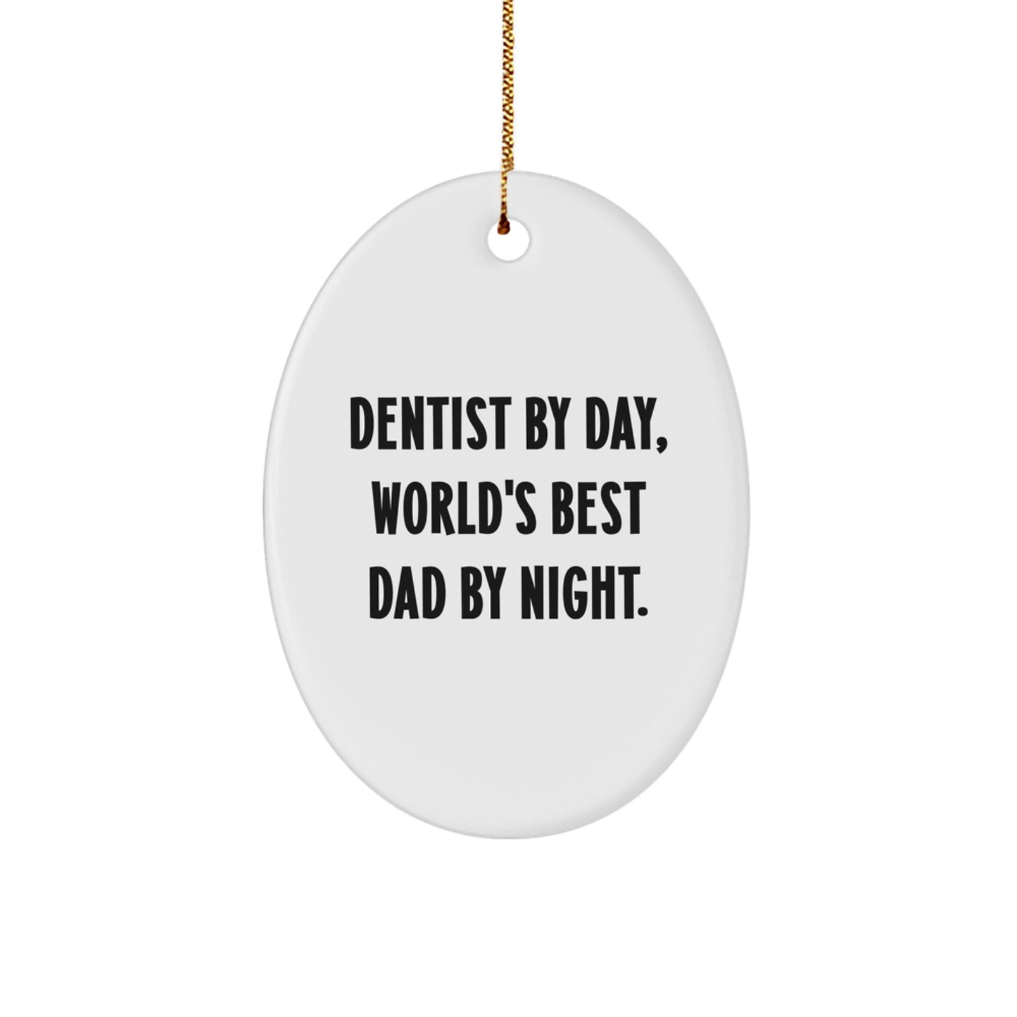 Dentist Gifts from Men - Oval Ornament with Funny Quote 'Dentist By Day, World's Best Dad By Night.' for Christmas - Image 1