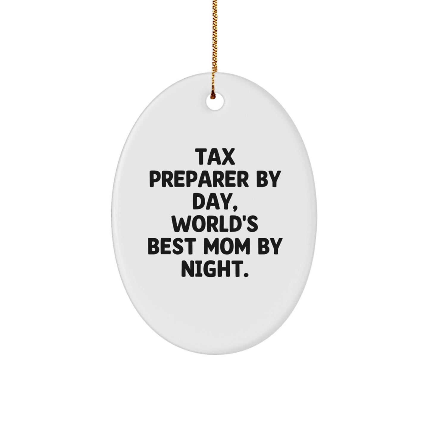 Tax Preparer Gifts from Friends - Funny Oval Ornament for Christmas - 'Tax Preparer By Day, World's Best Mom By Night.' Quote - Image 1