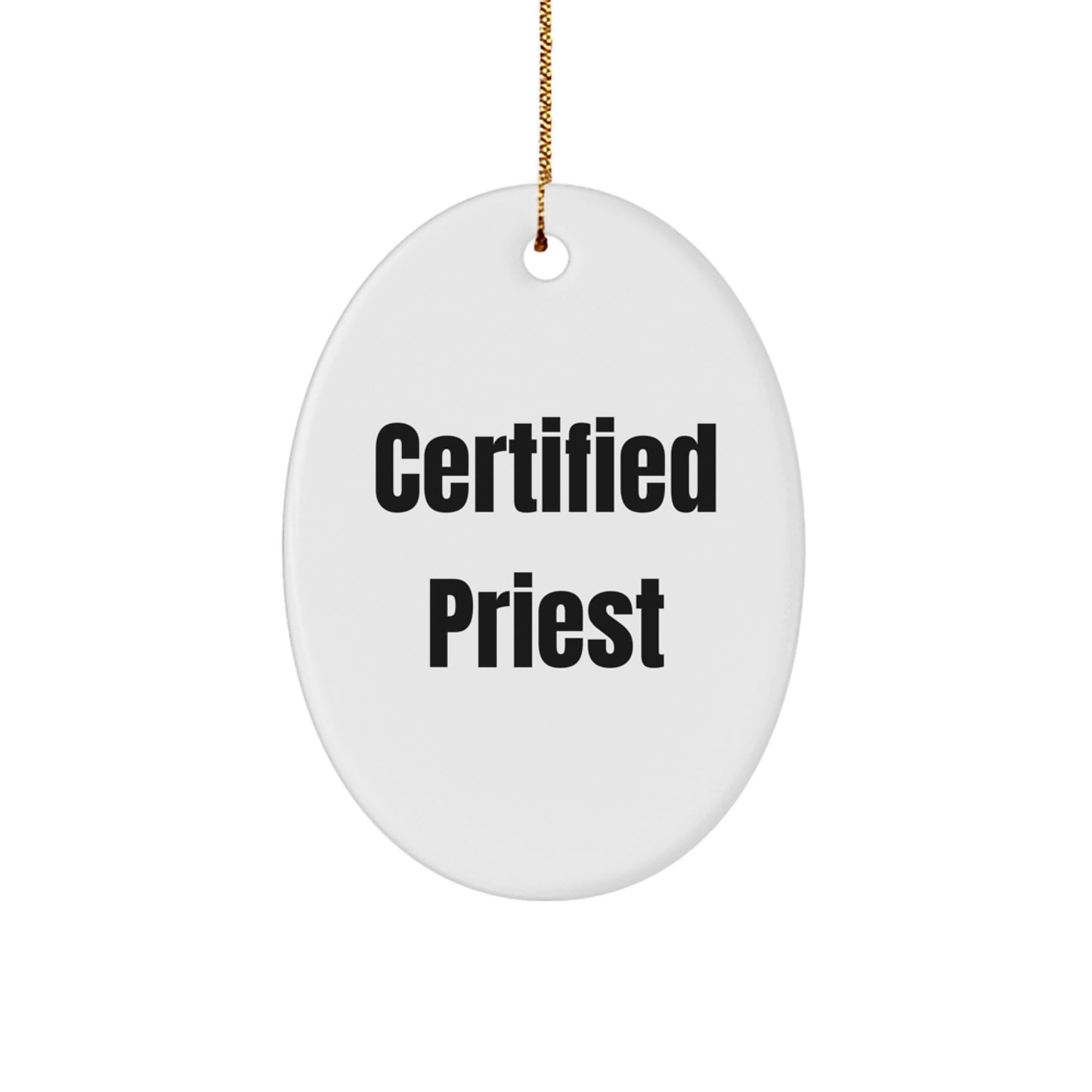 Certified Priest Oval Ornament Gifts from Friends for Christmas - Funny Quote, White Oval Shape, Durable MDF Material, Ideal Gift for Priest - Image 1