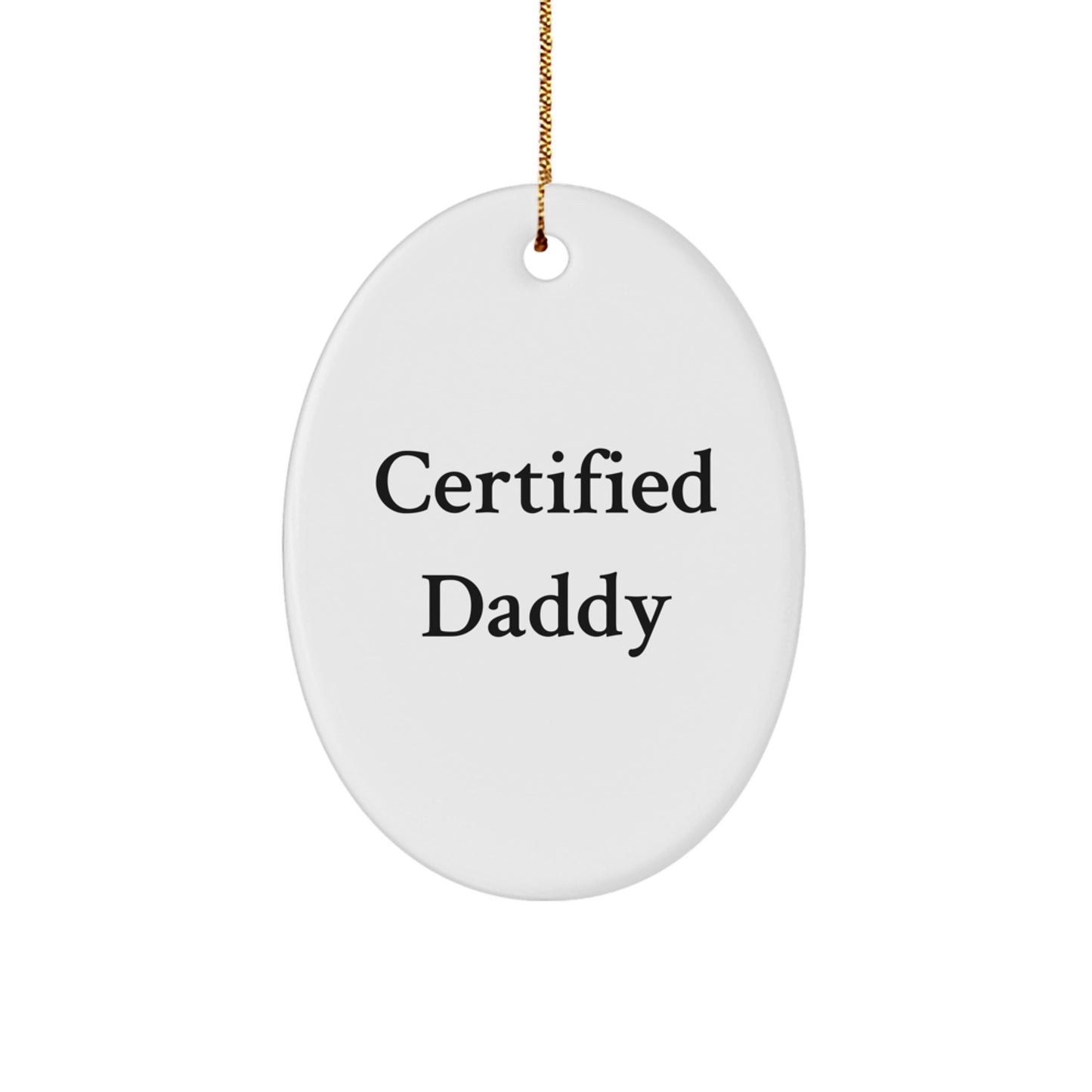 Funny Daddy Gifts from Family - Oval Ornament with 'Certified Daddy' Quote for Christmas - Image 1