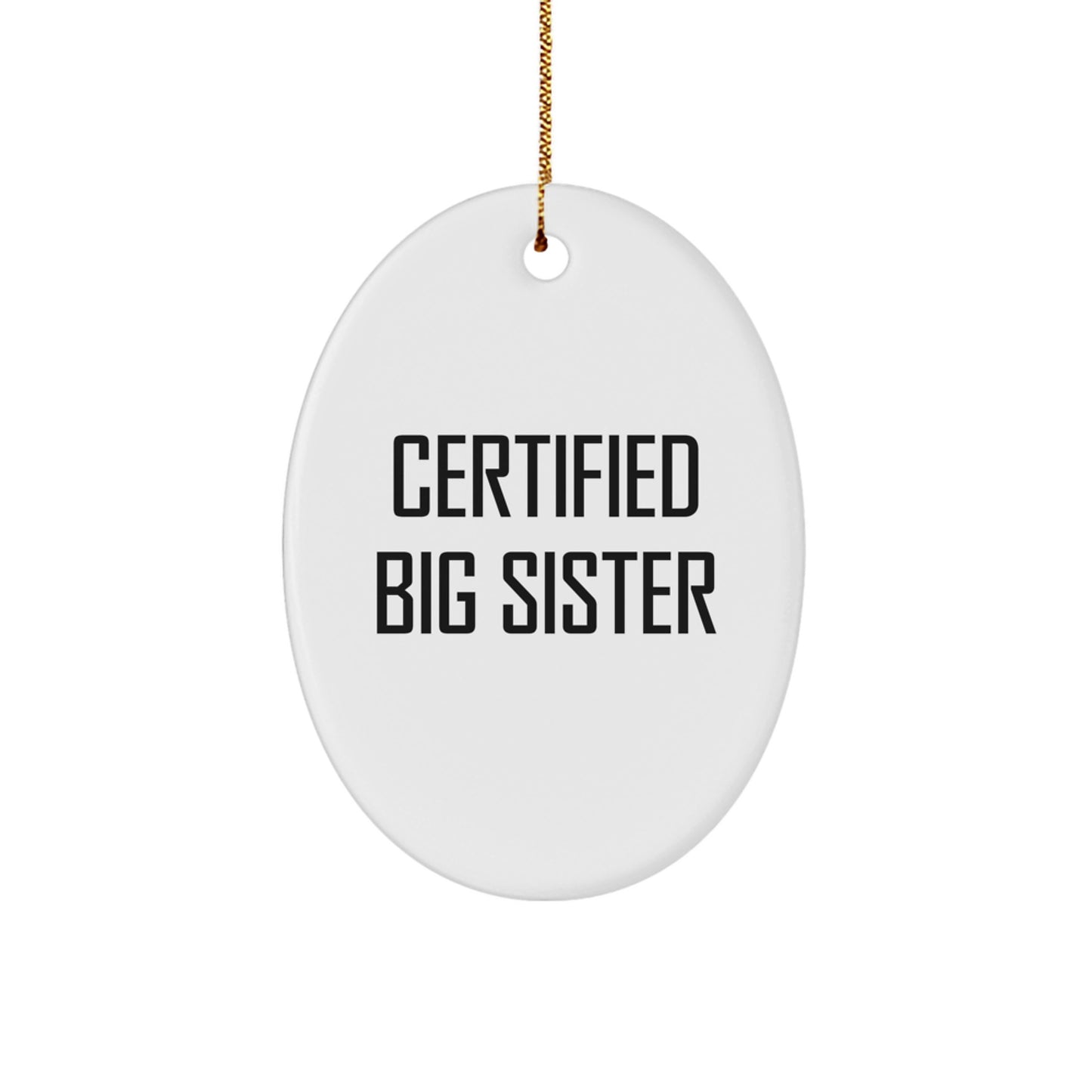 Funny Big Sister Gifts from Men to Big Sister - Certified Big Sister Oval Ornament, White, Christmas Unique Gifts - Image 1