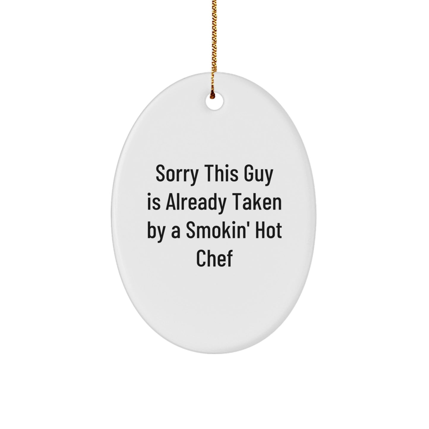 Chef Gifts from Friends, 'Sorry This Guy Is Already Taken By A Smokin' Hot Chef', Oval Ornament, Christmas Unique Presents for Men or Women - Image 1