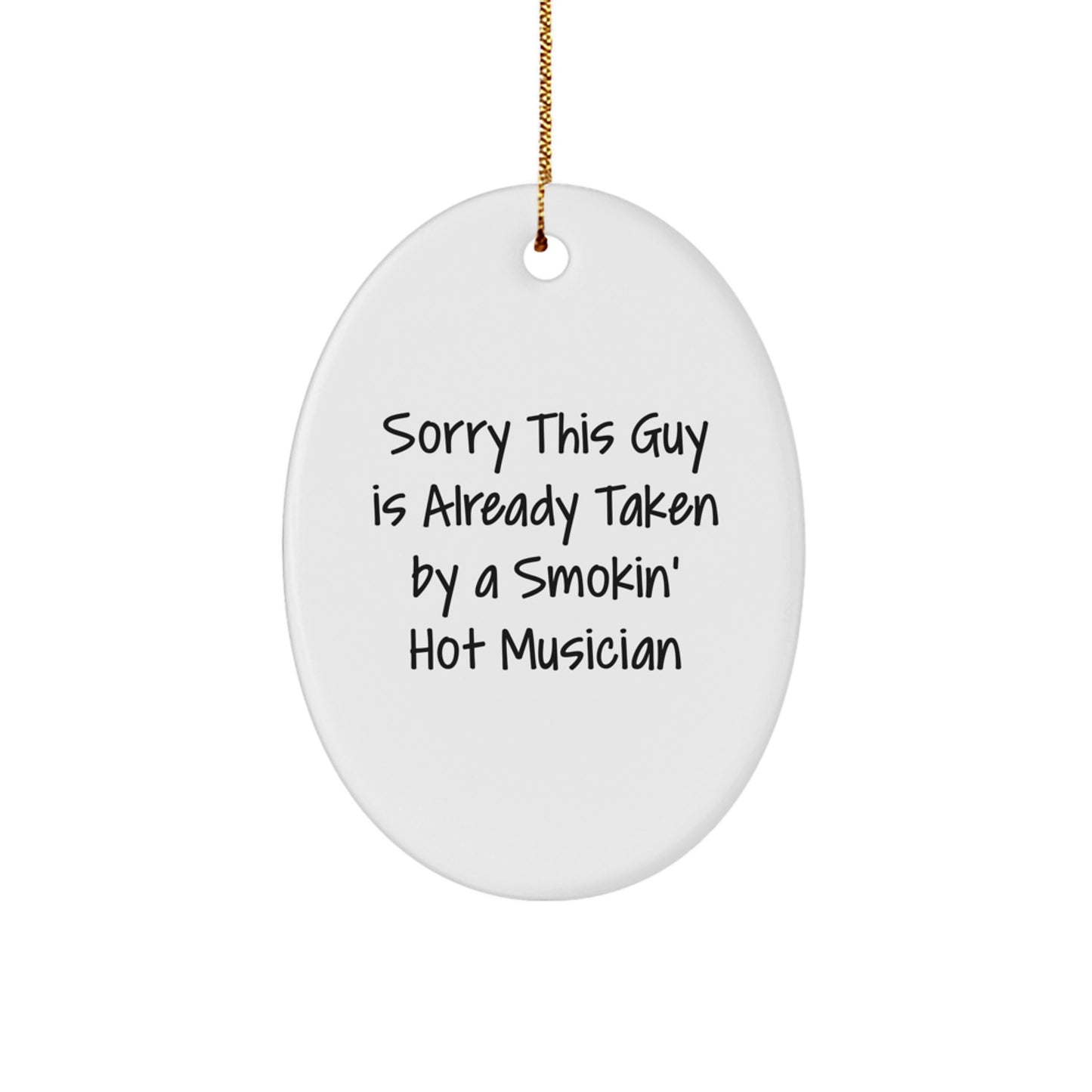 Funny Musician Gifts for Friends, Family, and Loved Ones - Sorry This Guy Is Already Taken By A Smokin' Hot Musician Oval Ornament, White, 3.25" Tall, Christmas - Image 1