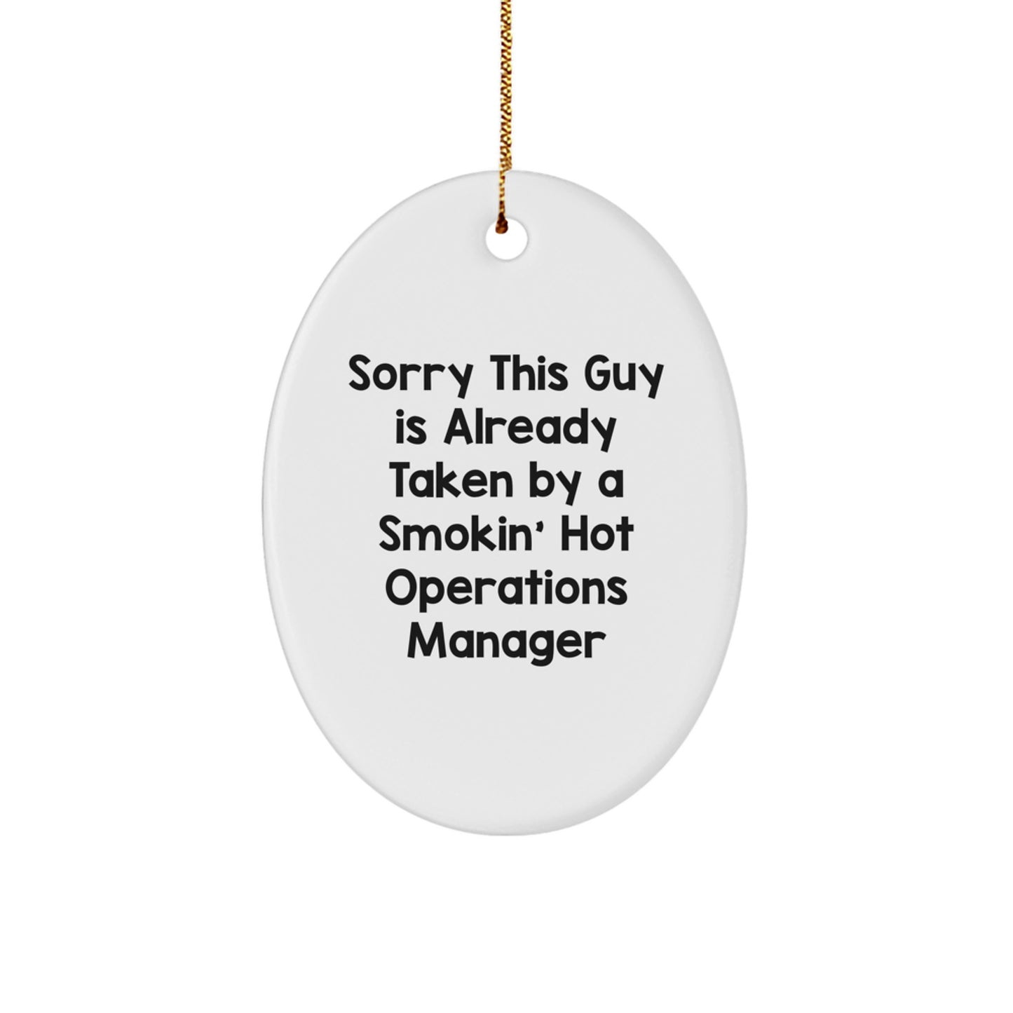 Funny Oval Ornament for Operations Manager Gifts from Friends, 'Sorry This Guy Is Already Taken By A Smokin' Hot Operations Manager' Christmas Unique Gifts - Image 1