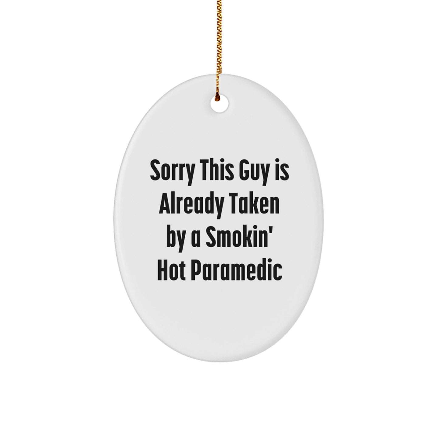 Funny Rescue Worker Gifts from Friends for Christmas - Sorry This Guy Is Already Taken By A Smokin' Hot Rescue Worker Oval Ornament - Image 1