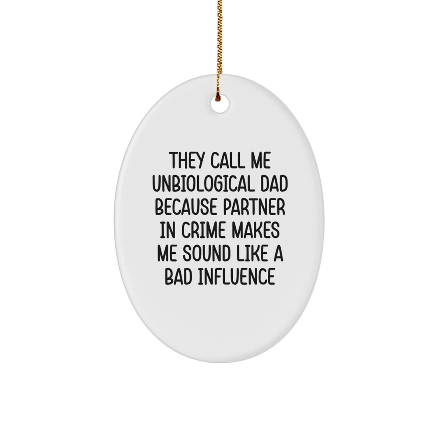 Unbiological Dad Gifts, Funny Oval Ornament for Him, 'They Call Me Unbiological Dad' Christmas Decoration, Gifts from Men to Unbiological Dad - Image 1