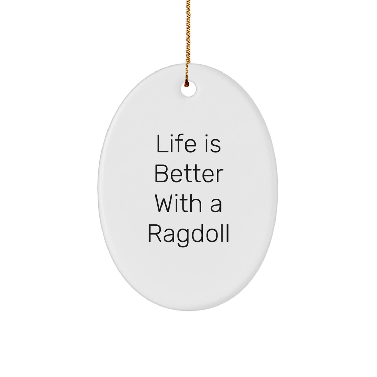 Ragdoll Cat Lovers Gift - 'Life Is Better With A Ragdoll' Oval Ornament, Gifts from Friends and Family for Christmas - Image 1