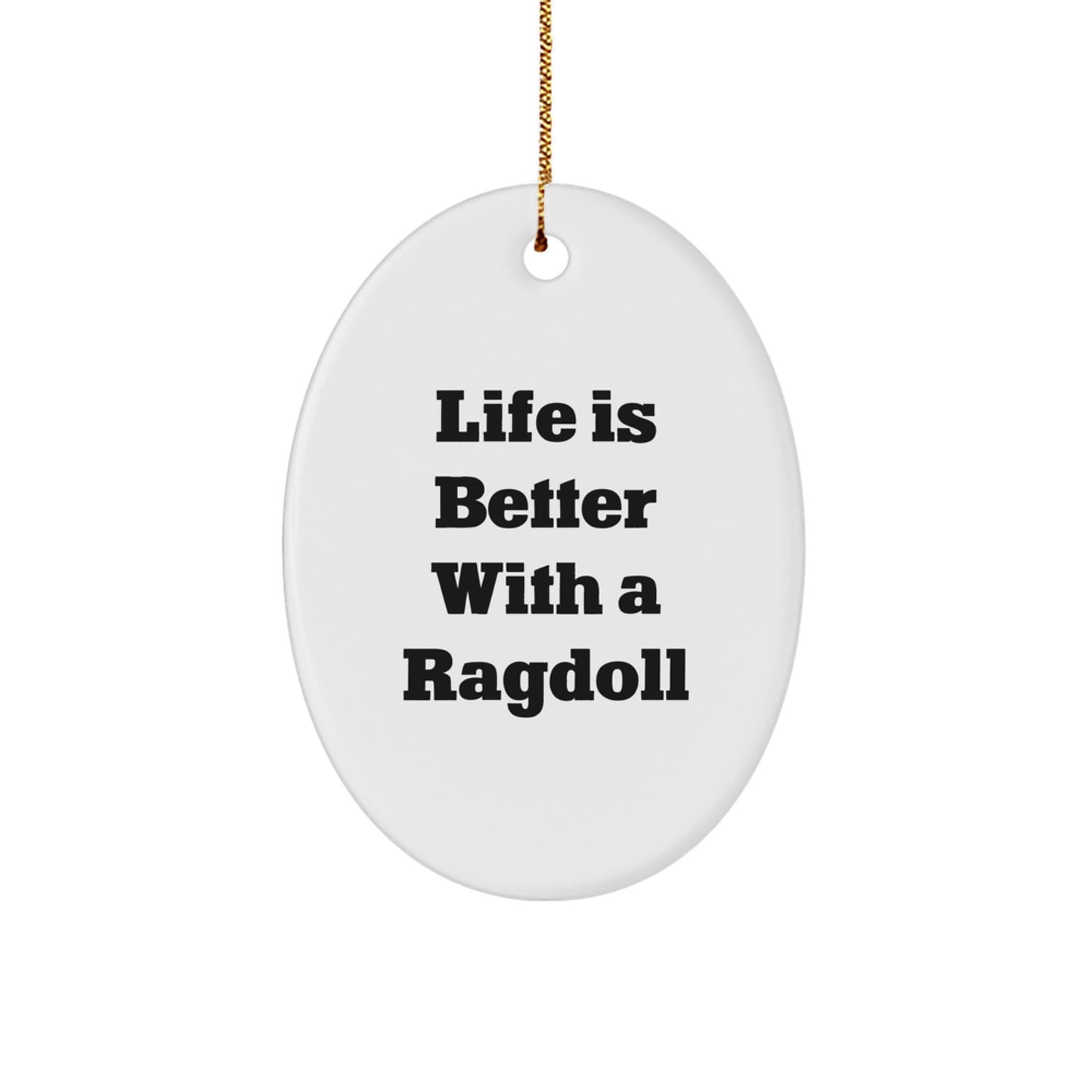 Ragdoll Cat Lovers, Share the Joy with 'Life Is Better With A Ragdoll' Oval Ornament, Gifts from Friends and Family for Christmas - Image 1