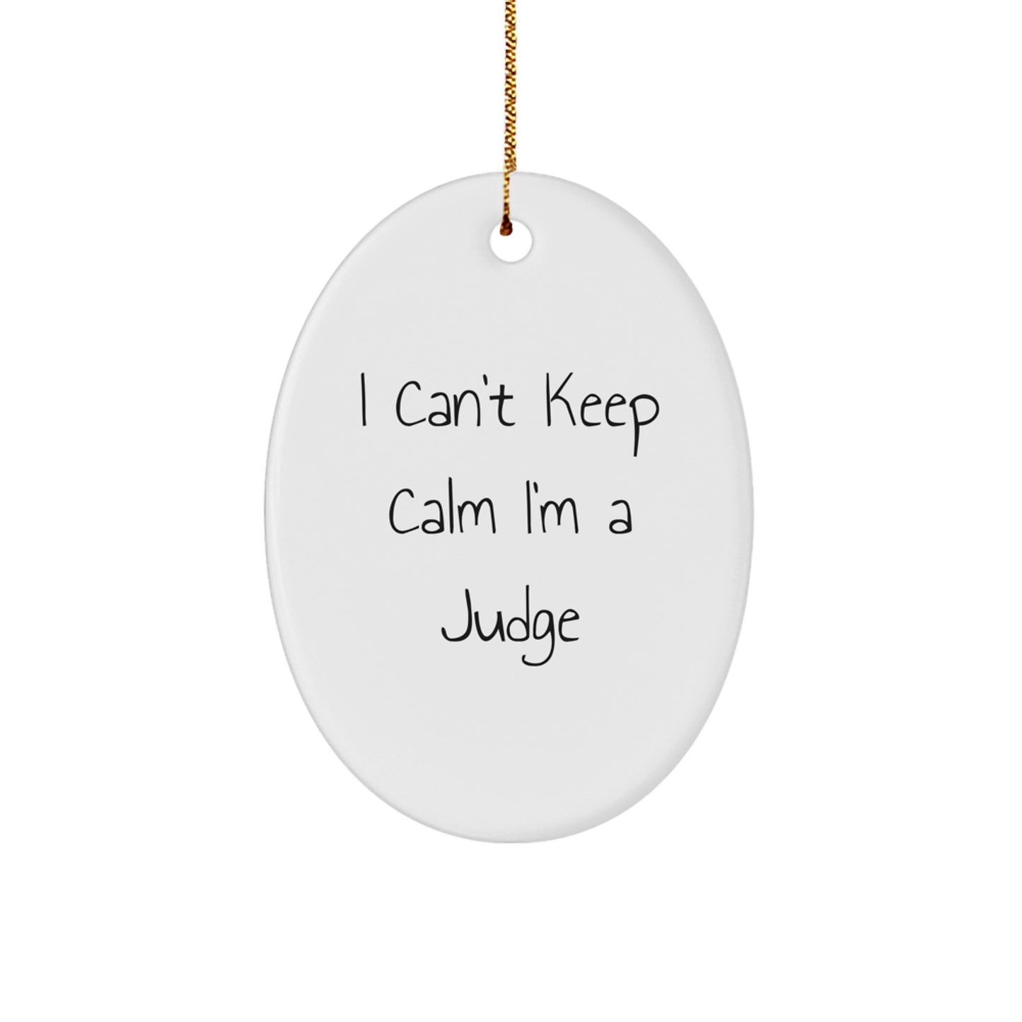Funny Judge Gifts, 'I Can't Keep Calm I'm A Judge' Oval Ornament, White, Christmas Unique Presents from Family to Friends - Image 1