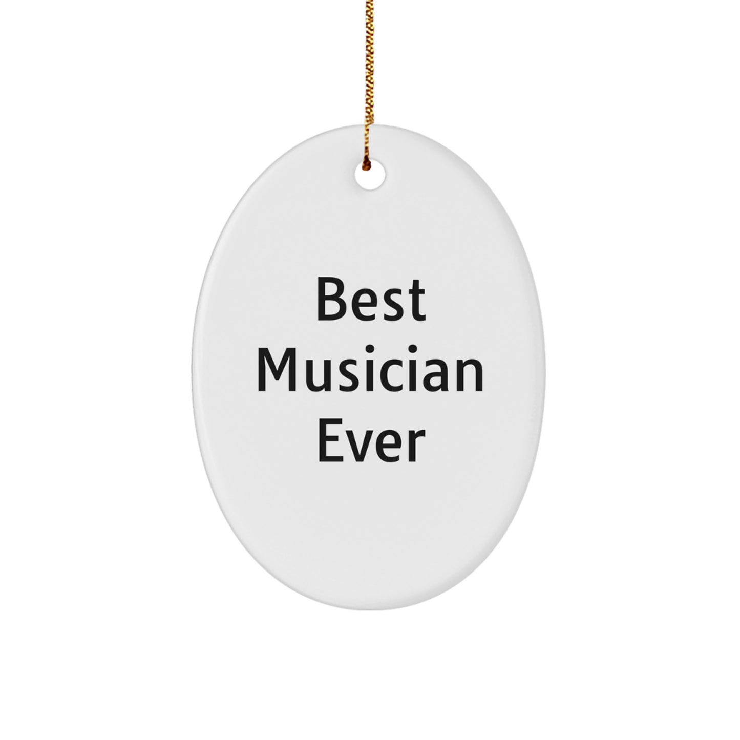 Funny Musician Gifts for Christmas - Best Musician Ever Oval Ornament from Friends - Image 1