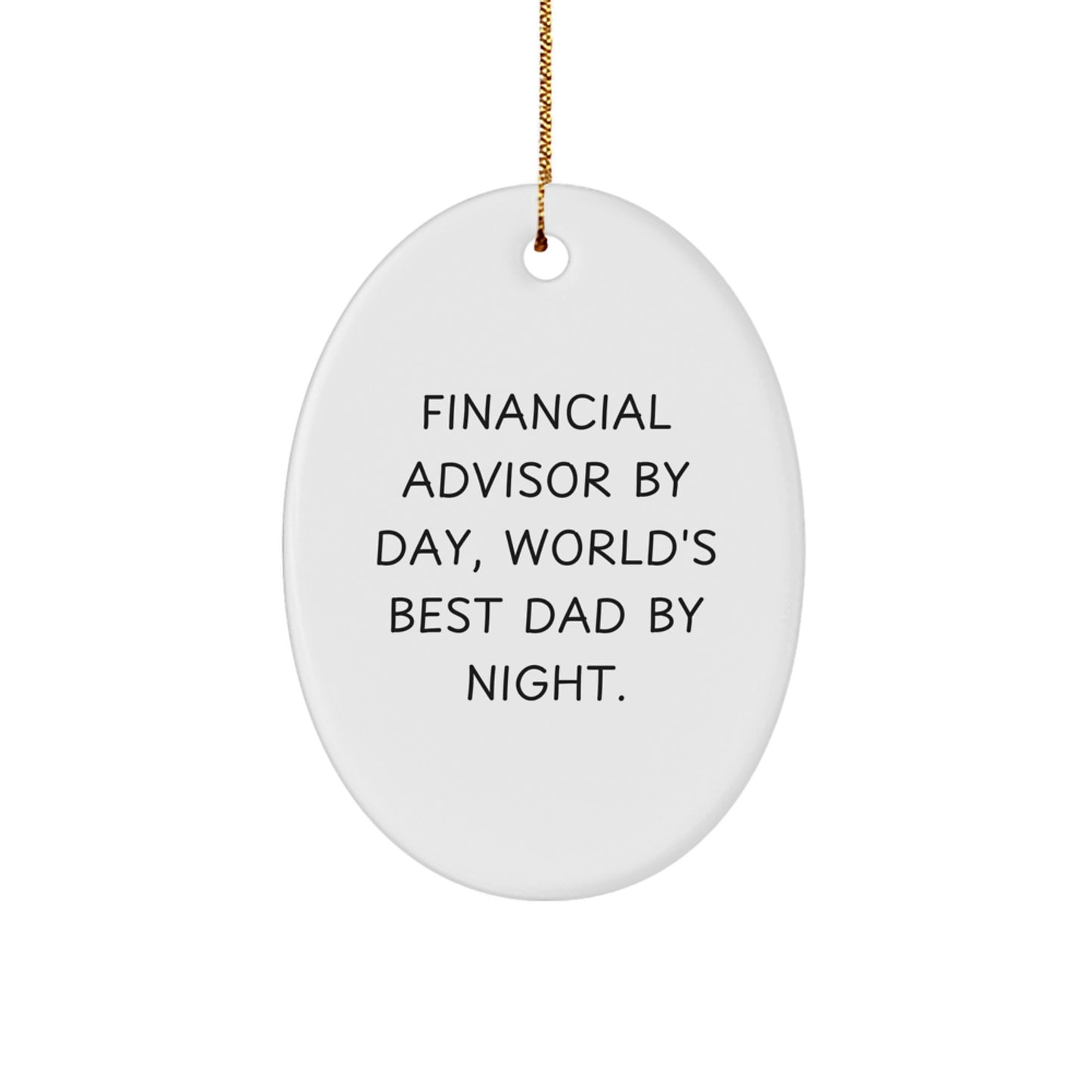 Financial Advisor Gifts, Oval Ornament, Funny Quote, 'By Day, World's Best Dad By Night.' Gifts from Dad to Financial Advisor, Christmas Unique Gifts - Image 1