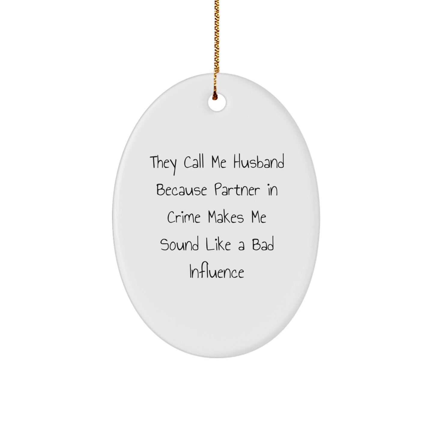 Funny Husband Gifts, 'They Call Me Husband Because Partner In Crime Makes Me Sound Like A Bad Influence' Oval Ornament, Christmas Unique Presents from Friends, Family - Image 1