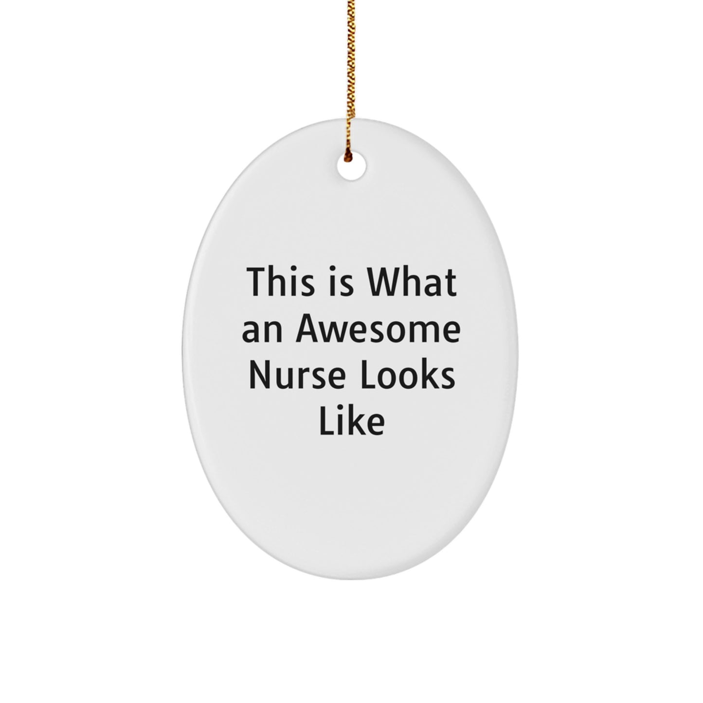 Nurse Gifts from Friends, This Is What An Awesome Nurse Looks Like Oval Ornament, Christmas Unique Gifts for Her - Image 1