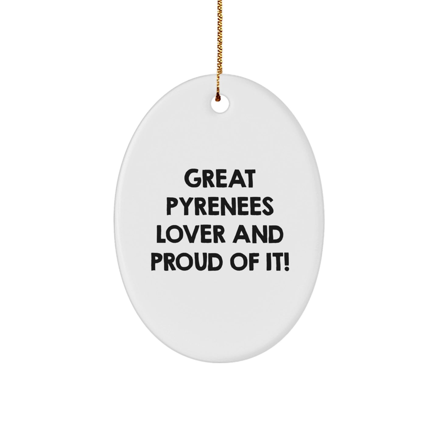 Great Pyrenees Dog Lover Gifts, Oval Ornament, 'Great Pyrenees Lover And Proud Of It!' Quote, Christmas Unique Gifts, Gifts from Family for Great Pyrenees Dog Owners - Image 1
