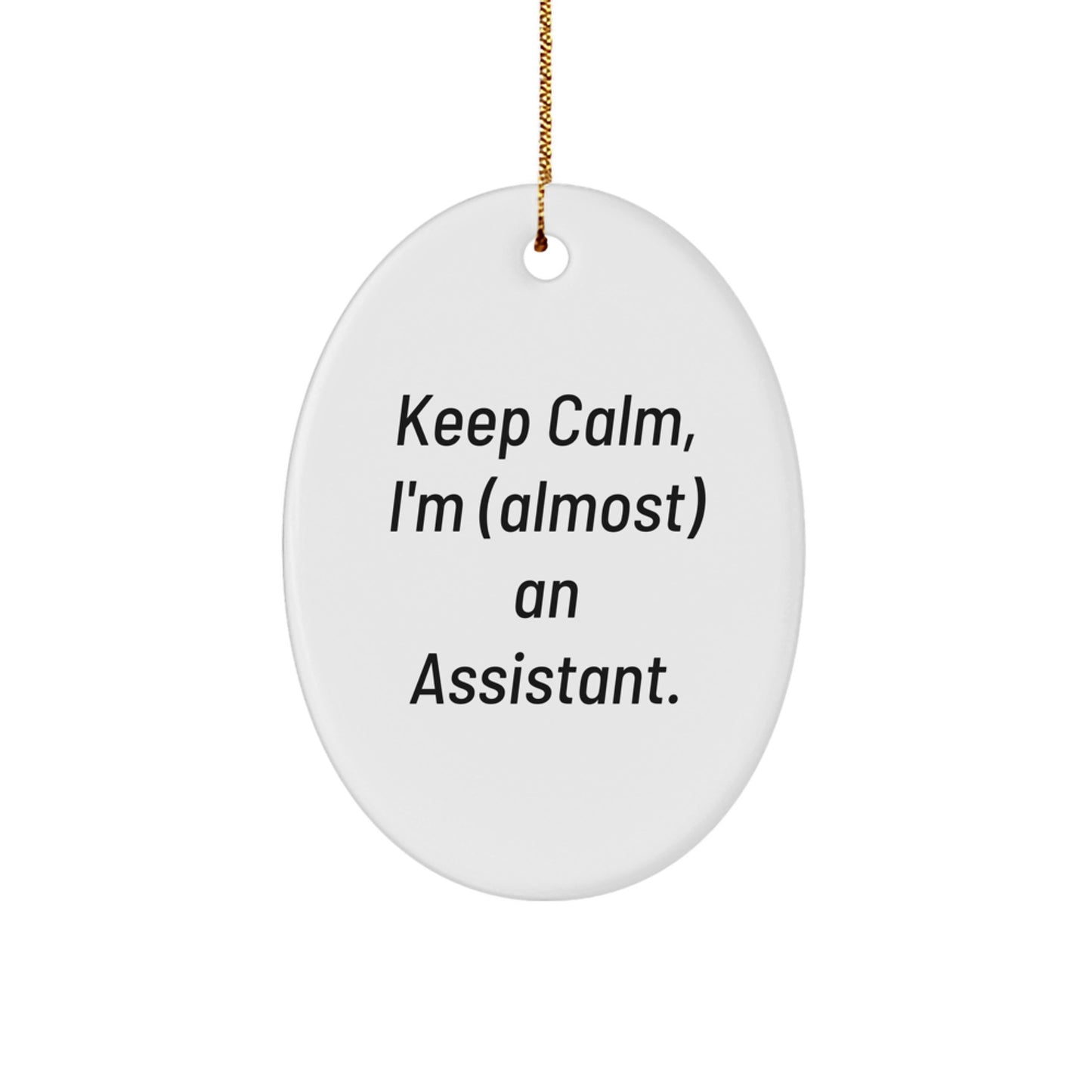 Funny Assistant Oval Ornament, Gifts from Friends to Assistant, Keep Calm I'm (almost) An Assistant., Oval Ornament for Christmas, Christmas Unique Gifts - Image 1