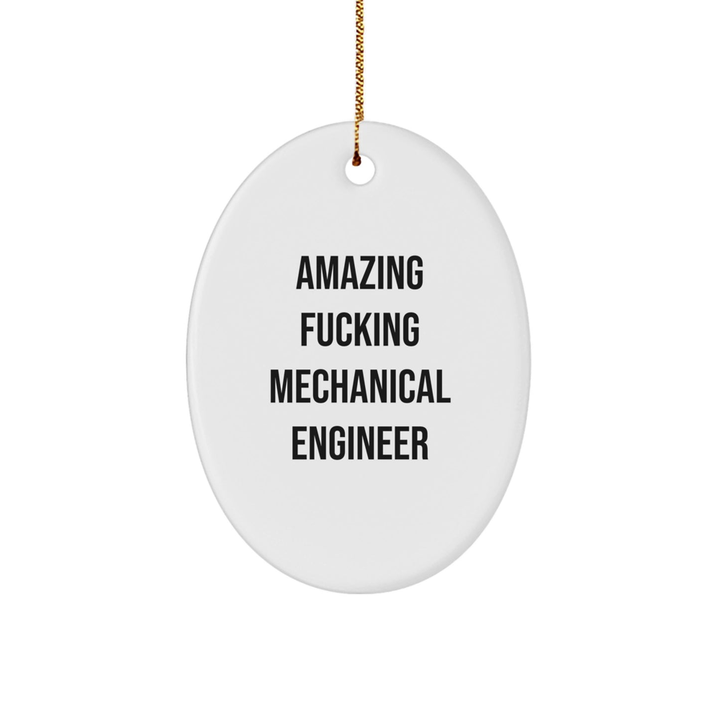 Funny Mechanical Engineer Gifts - 'Amazing F--king Mechanical Engineer' Oval Ornament for Men, Women, Coworkers, Family, Christmas Unique Gifts - Image 1