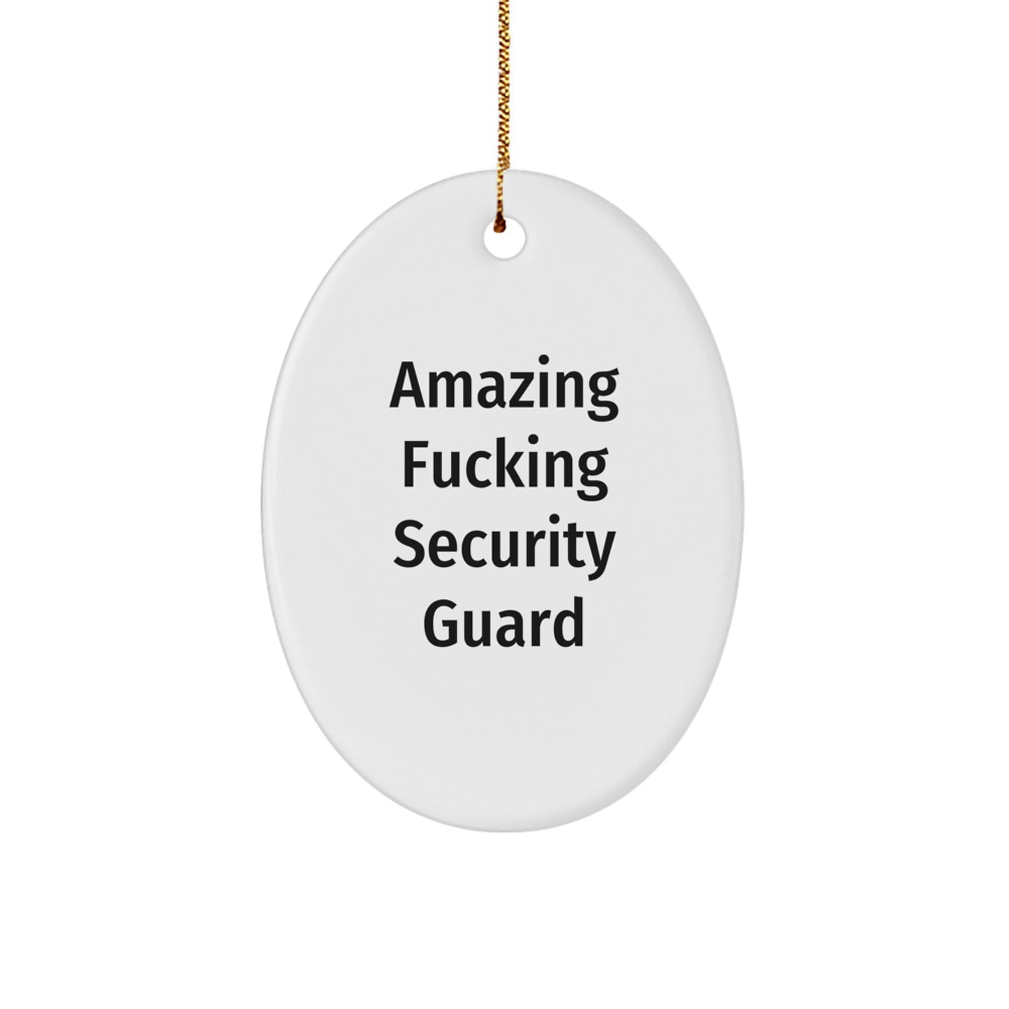 Security Guard Oval Ornament, Funny Quote 'Amazing F--king Security Guard', Gifts from Friends for Christmas - Image 1