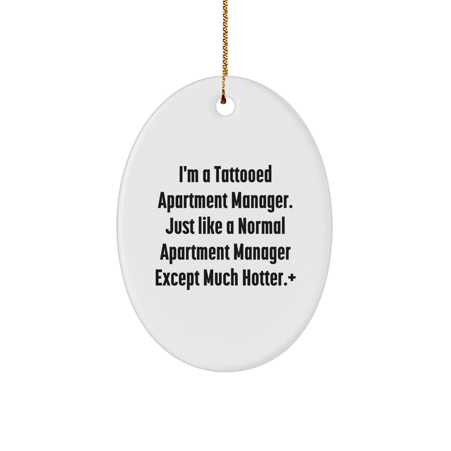 Funny Apartment Manager Gift, 'I'm A Tattooed Apartment Manager' Oval Ornament, Unique Christmas Memorable Present for Apartment Manager, Gifts from Friends, Family, or Coworkers - Image 1