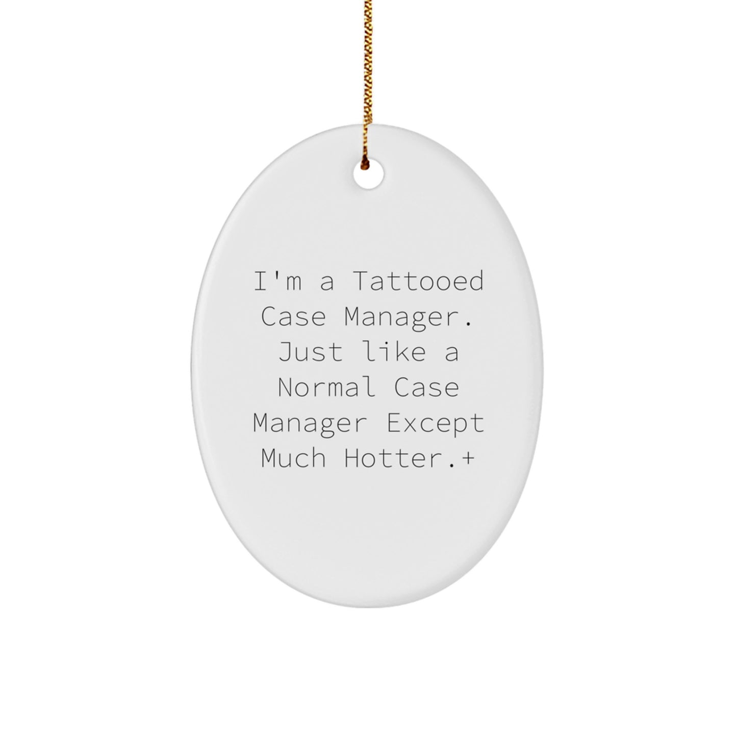 Gifts from Friends, Family, or Coworkers - I'm A Tattooed Case Manager Oval Ornament for Case Manager Gifts, Christmas Unique Presents for Men, Women, or Coworkers - Image 1