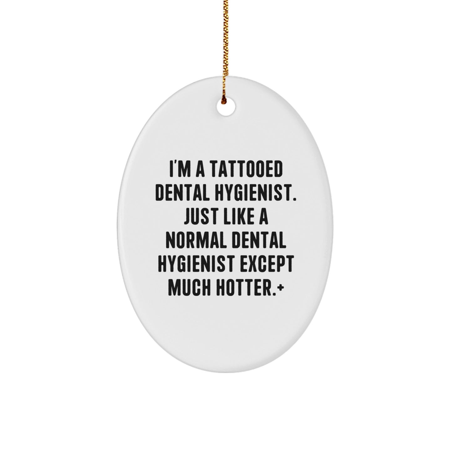 Funny Dental Hygienist Gifts from Friends for Christmas - 'I'm A Tattooed...' - Image 1