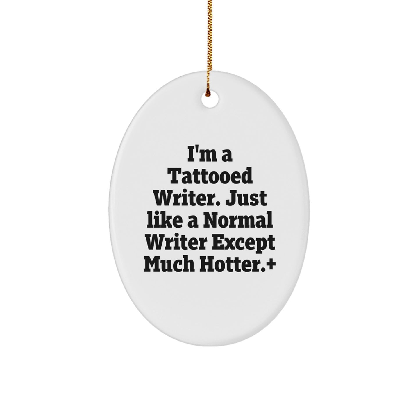 Inspirational Writer Gifts: 'I'm A Tattooed Writer' Oval Ornament for Christmas, Gifts from Men to Writer Friends, Family, Coworkers - Image 1