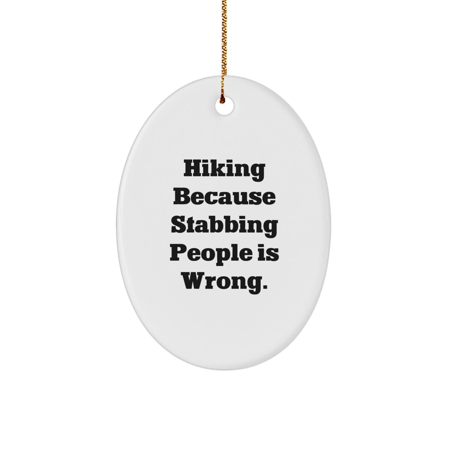 Hiking Gifts for Men from Friends - Oval Ornament with 'Hiking Because Stabbing People Is Wrong.' Quote, Christmas Unique Gifts - Image 1