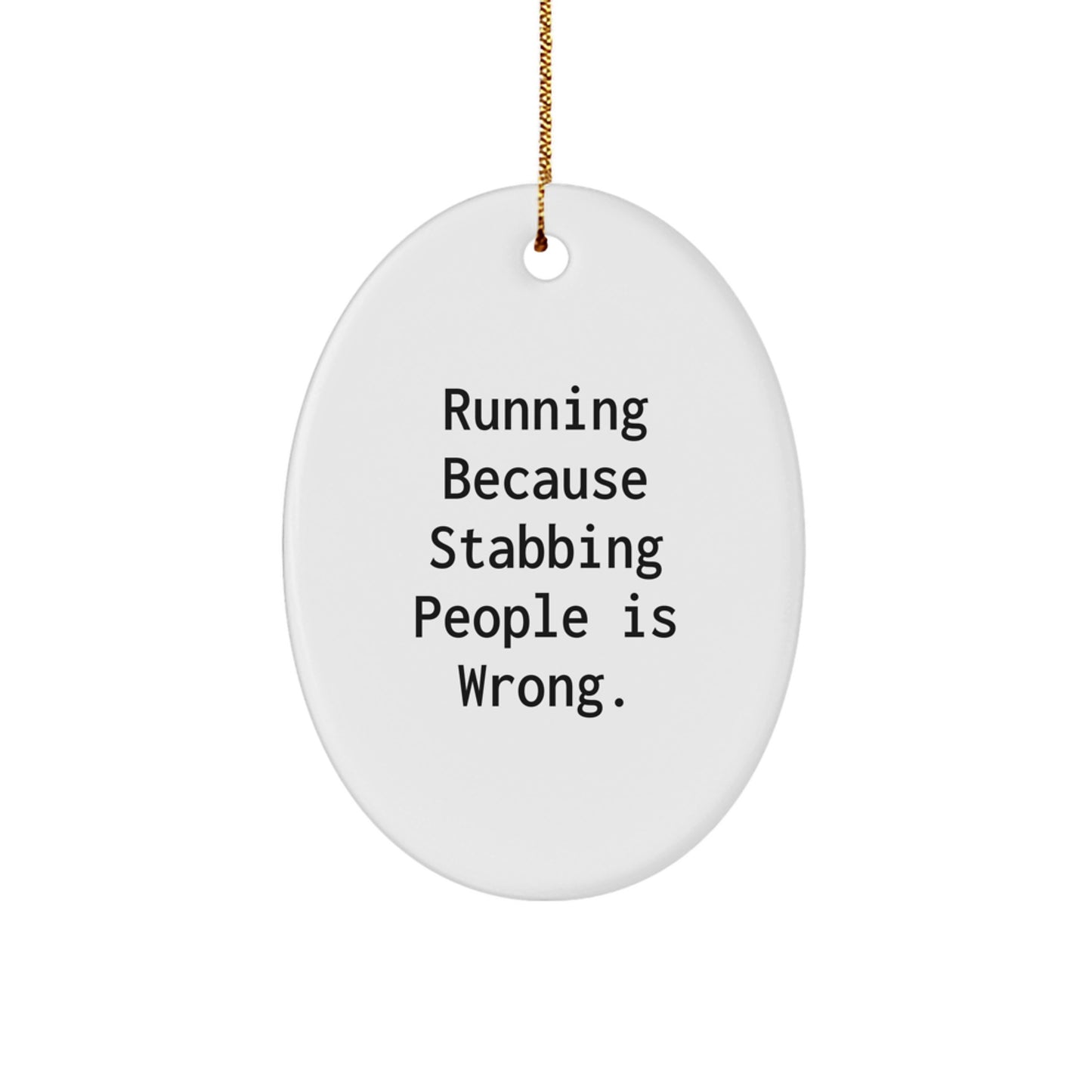 Funny Running Gift for Men, Oval Ornament with 'Running Because Stabbing People Is Wrong.' Quote, Christmas Unique Gifts from Friends to Family - Image 1