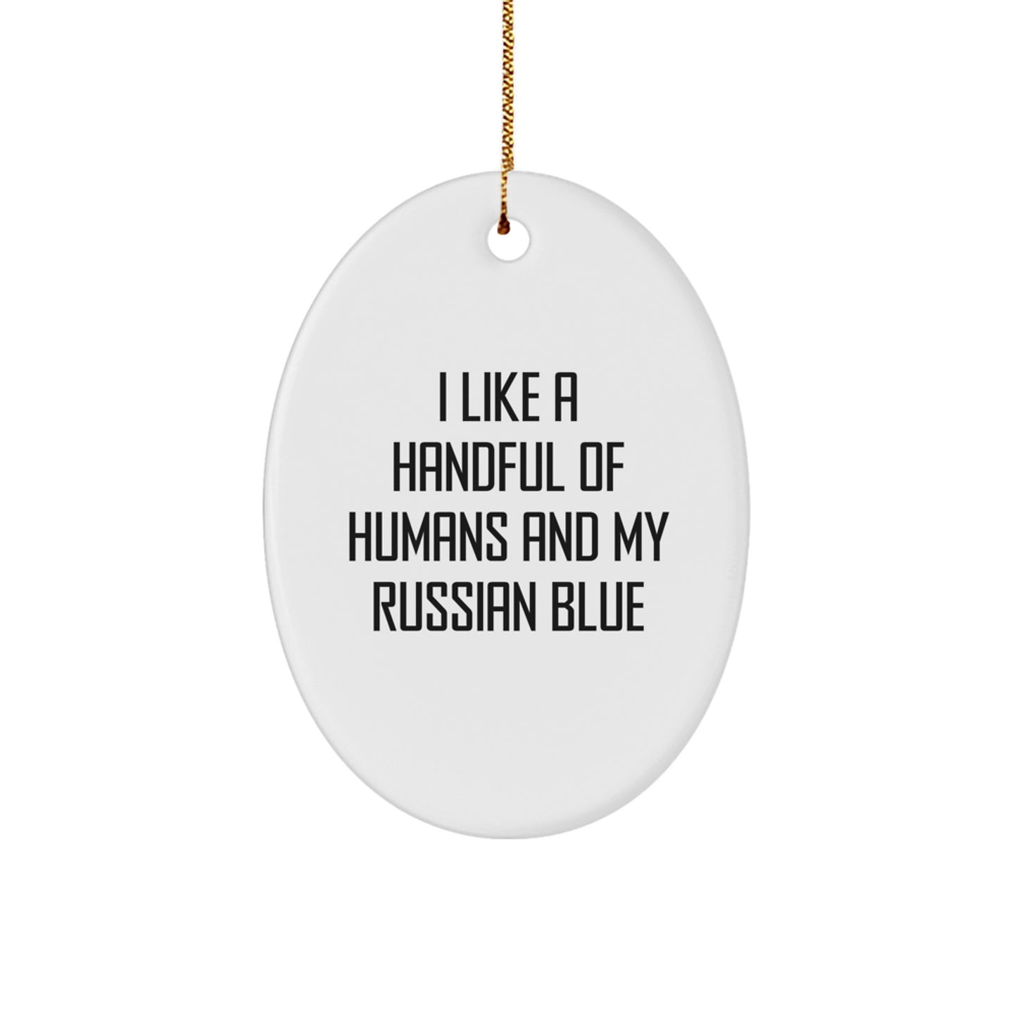 Funny Russian Blue Cat Gifts from Men to Friends, 'I Like A Handful Of Humans And My Russian Blue' Oval Ornament for Christmas - Image 1