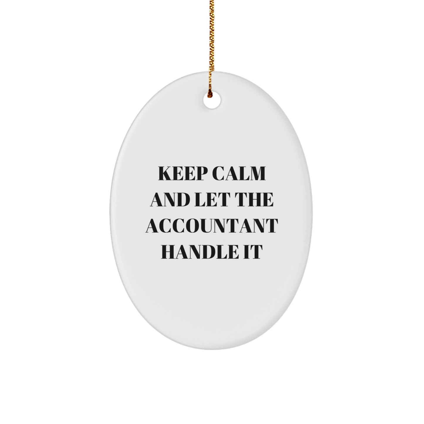 Comical Christmas Unique Gifts from Friends for Accountant Oval Ornament 'Keep Calm And Let The Accountant Handle It' - Image 1