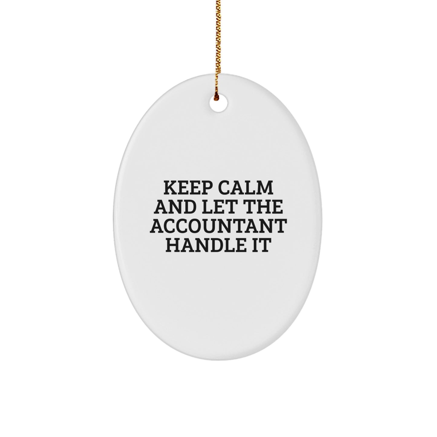 Funny Accountant Gifts, Oval Ornament, Keep Calm Handle It, Christmas Unique Gifts from Friends to Accountant, Gifts for Accountant Men - Image 1