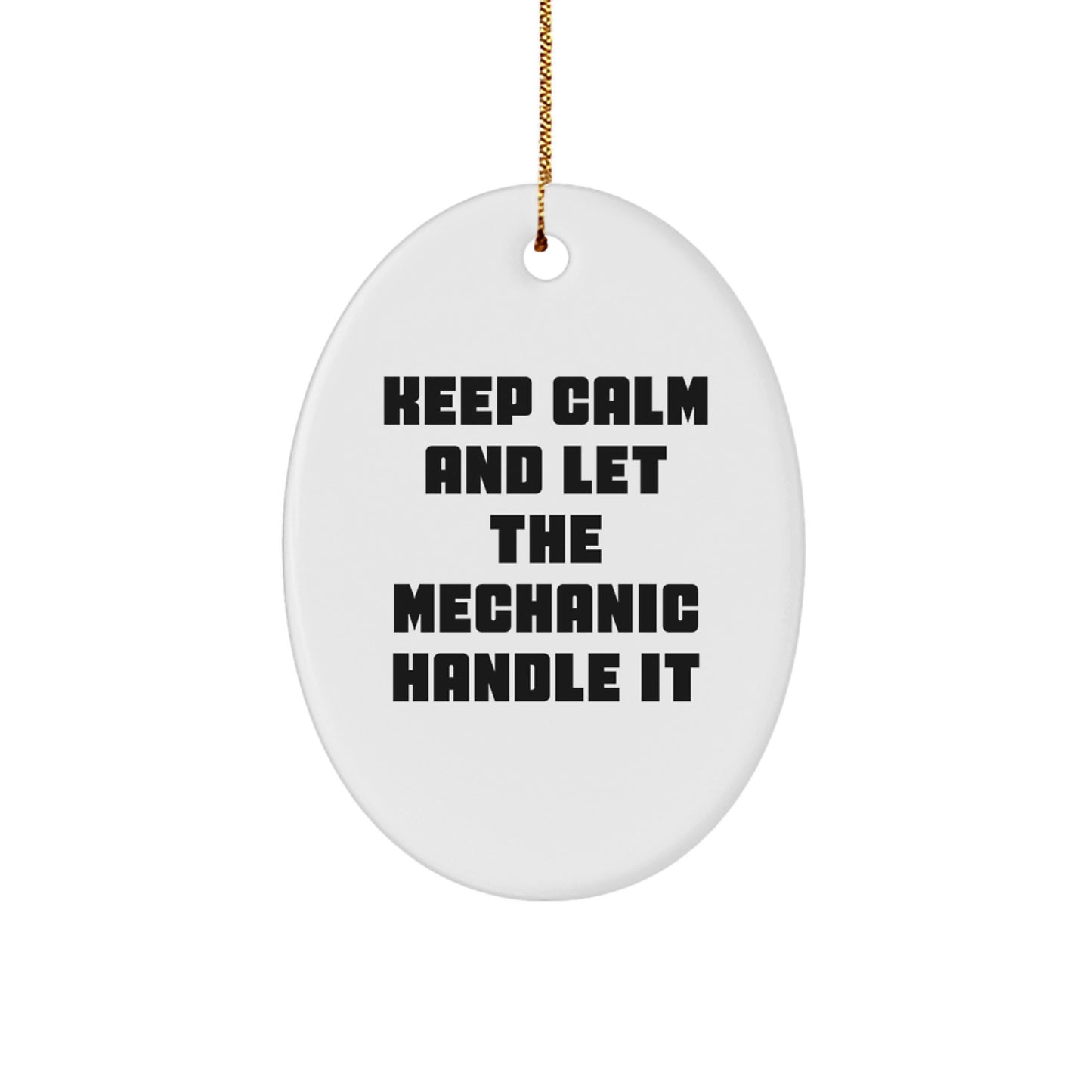 Funny Mechanic Gifts from Men to Mechanic Friends - Oval Ornament, 'Keep Calm And Let The Mechanic Handle It' Christmas Unique Gift - Image 1