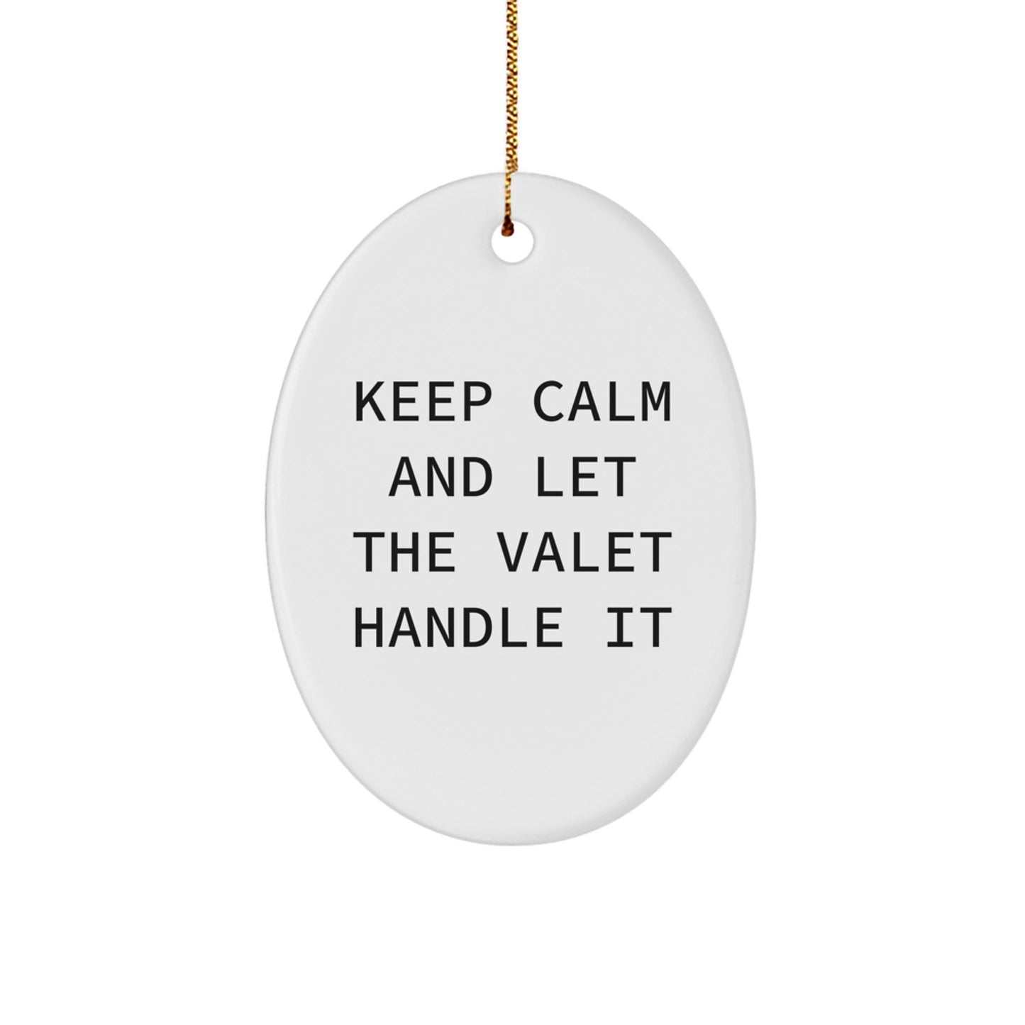 Funny Valet Gifts from Family - Keep Calm And Let The Valet Handle It Oval Ornament for Christmas - Image 1