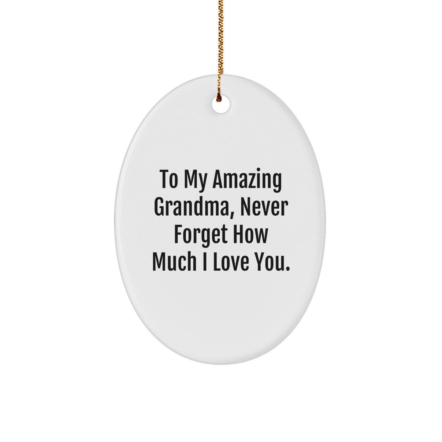 Gifts from Men to Grandma, Beautiful Oval Ornament, 'To My Amazing Grandma, Never Forget How Much I Love You.', Christmas Unique Gifts for Grandma - Image 1