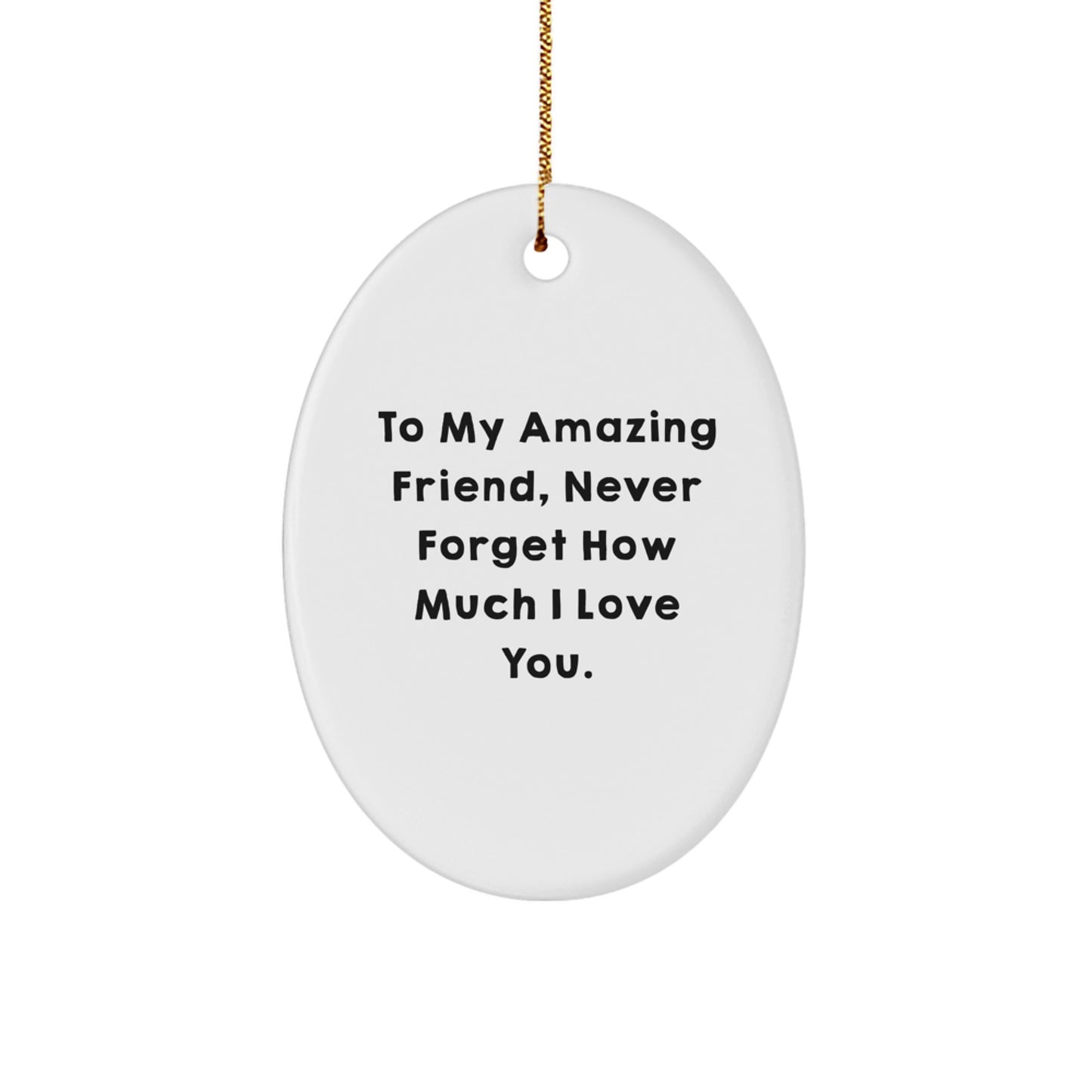 Gifts from Friends for Amazing Friends, To My Friend, Oval Ornament, Christmas Decorations, Inspirational Quote - Image 1
