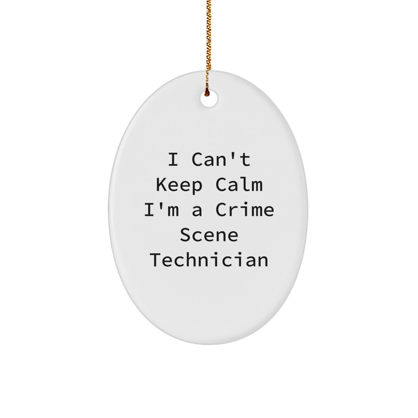 Gifts from Men for Crime Scene Technician - I Can't Keep Calm Oval Ornament, Funny Crime Scene Technician Gifts for Christmas - Image 1