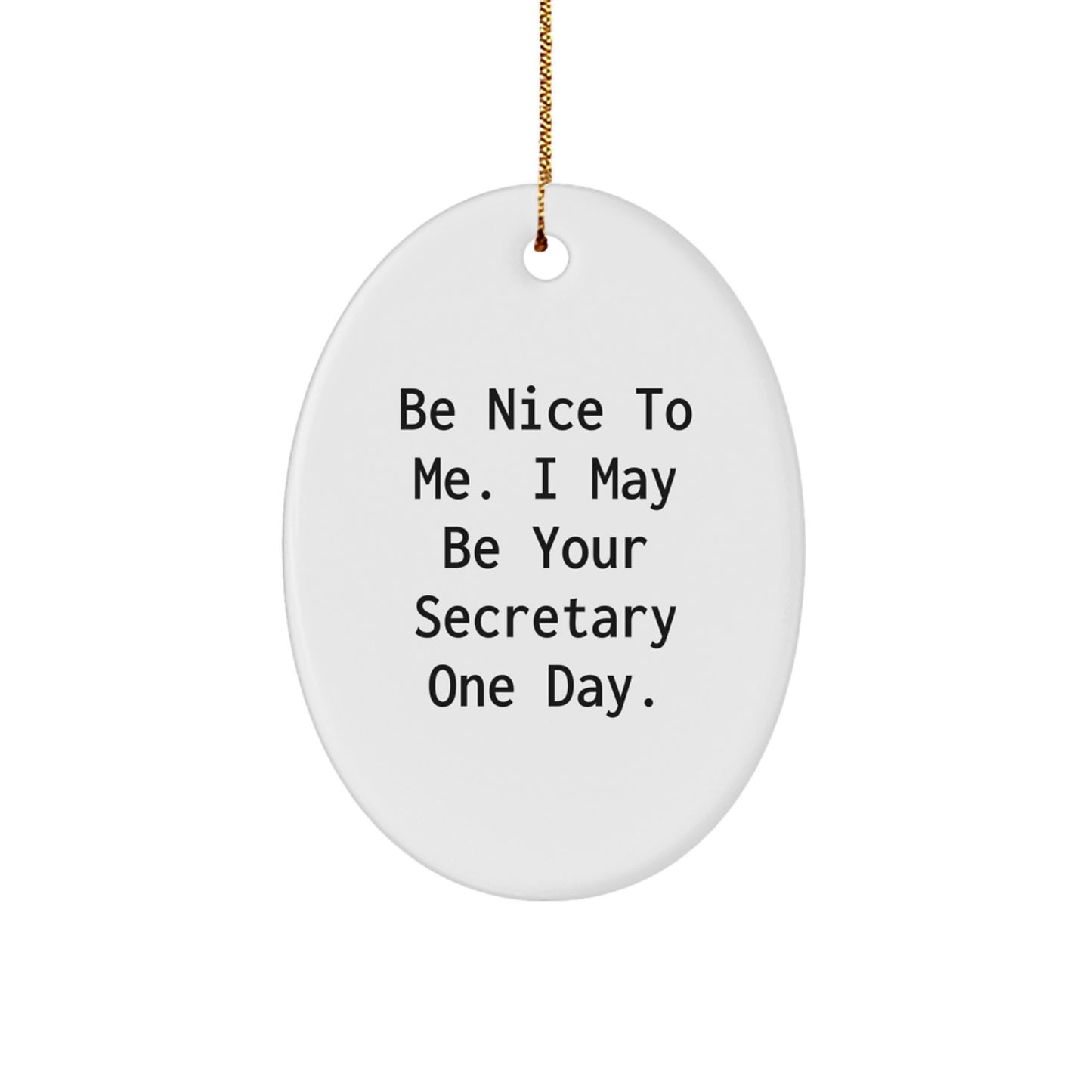 Funny Secretary Gifts from Friends, Women, or Family - 'Be Nice...' Oval Ornament for Christmas - Image 1