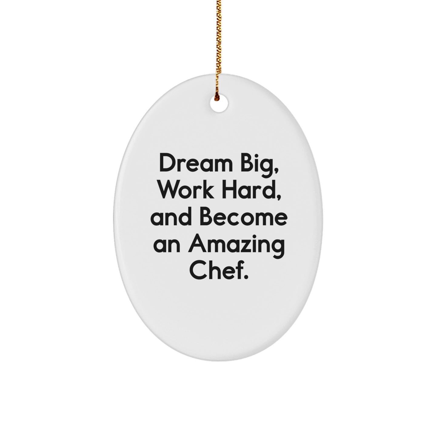 Chef Gifts from Men to Men - Oval Ornament with Inspirational Quote 'Dream Big, Work Hard, And Become An Amazing Chef.' - Christmas Unique Gifts for Chef - Image 1