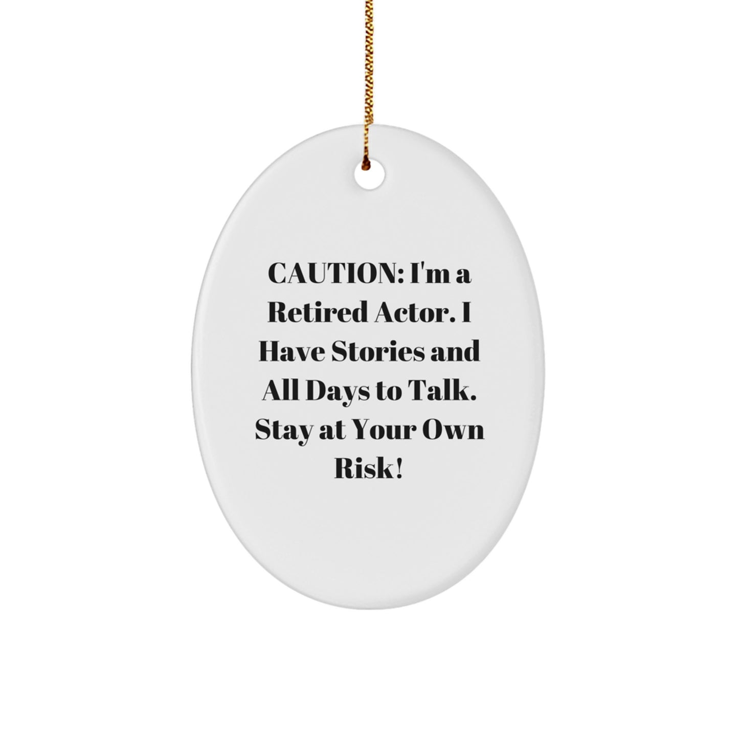 Funny Actor Gifts from Men to Actor Friends - Oval Ornament with Caution Quote - Image 1
