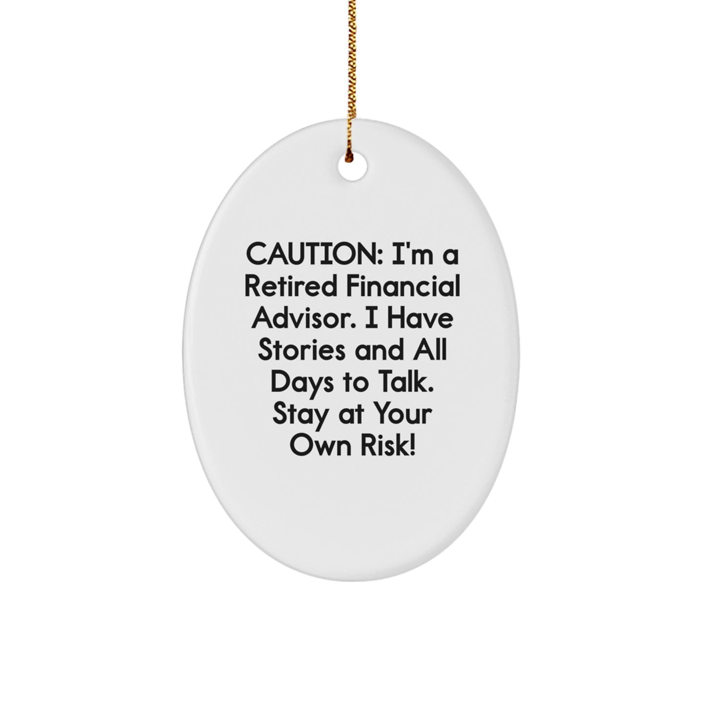 Funny Financial Advisor Gifts from Friends and Family - 'Caution: I'm A Retired Financial Advisor...' Oval Ornament, Christmas Unique Presents for Him Her Coworkers - Image 1