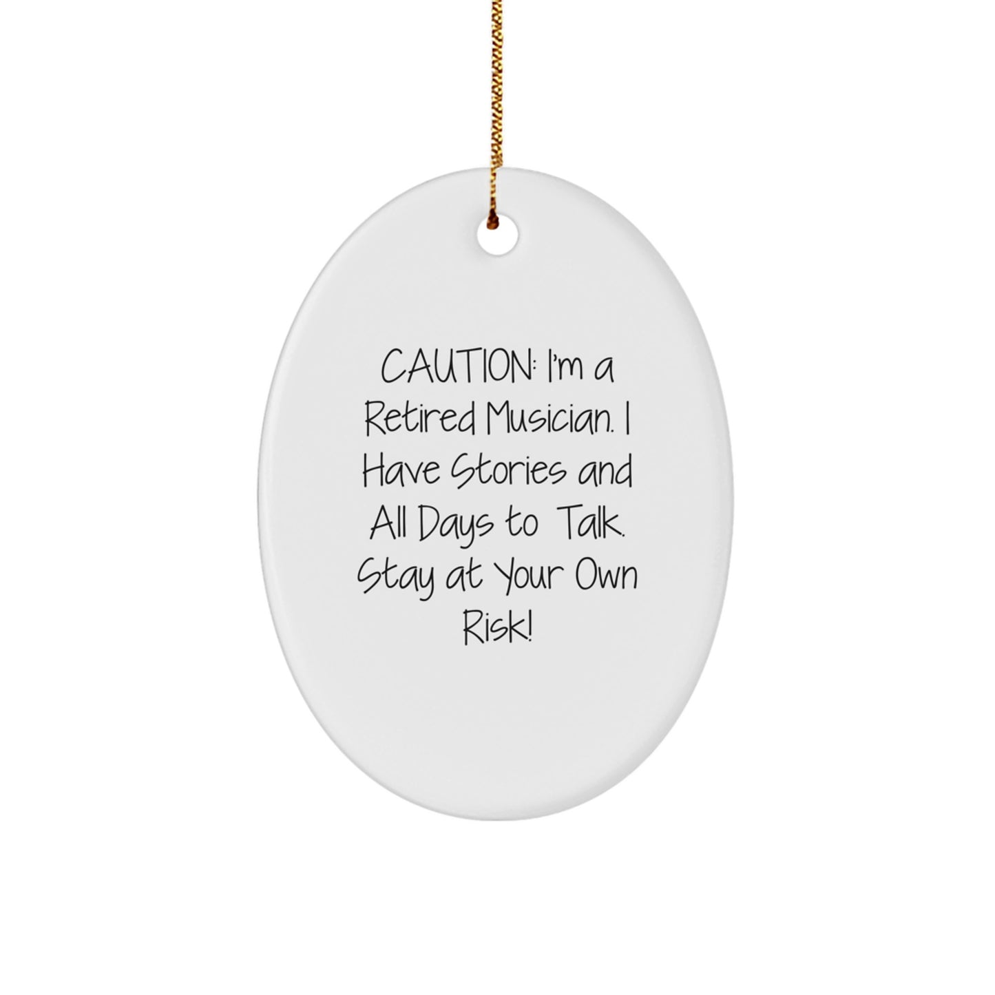 Musician's Humorous Gift, 'Caution: I'm A Retired Musician...' Oval Ornament, Gifts from Friends to Musician, for Musician's Christmas - Image 1