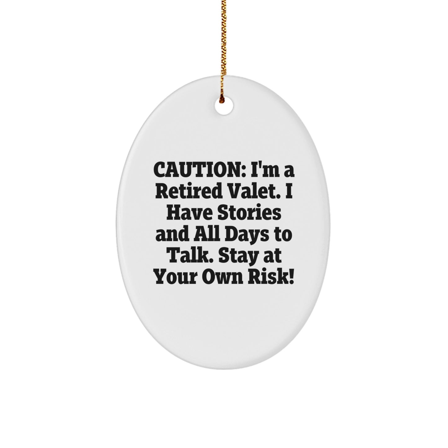 Funny Valet Gifts from Men to Friends - Caution: I'm A Retired Valet. I Have Stories - Oval Ornament for Christmas - Image 1